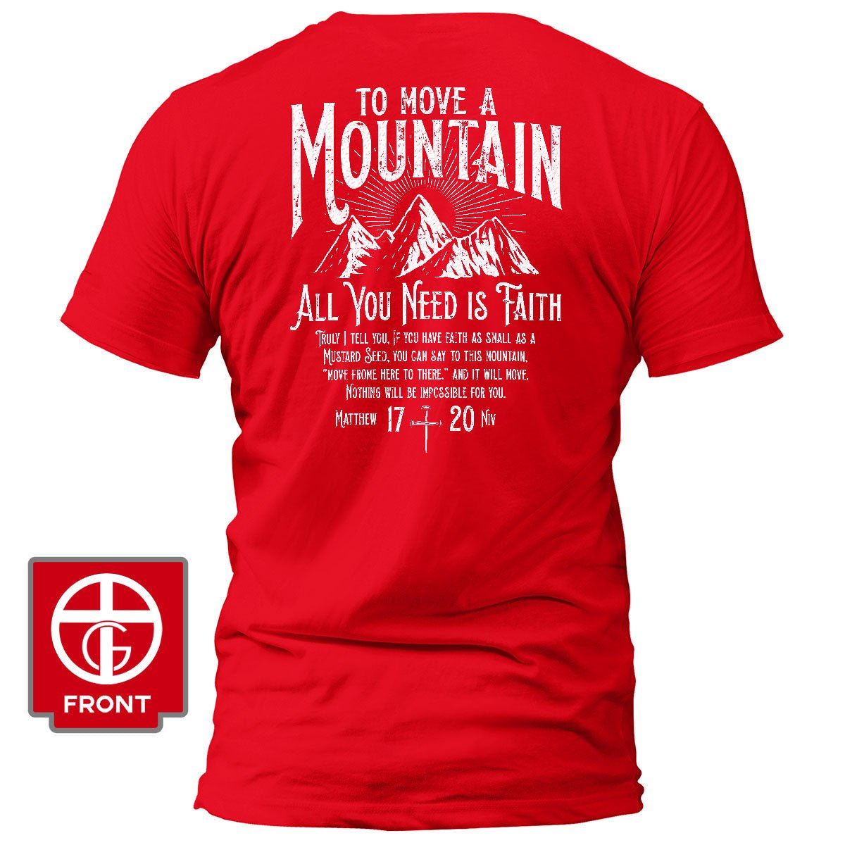 To Move A Mountain, All You Need Is Faith T-Shirt (Back Print) - Our True God