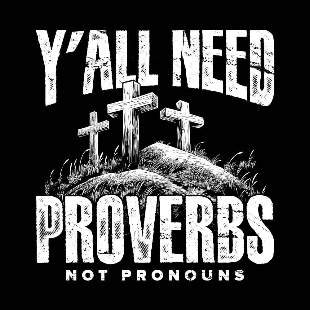 Y'All Need Proverbs T-Shirt (Back Print) - Our True God