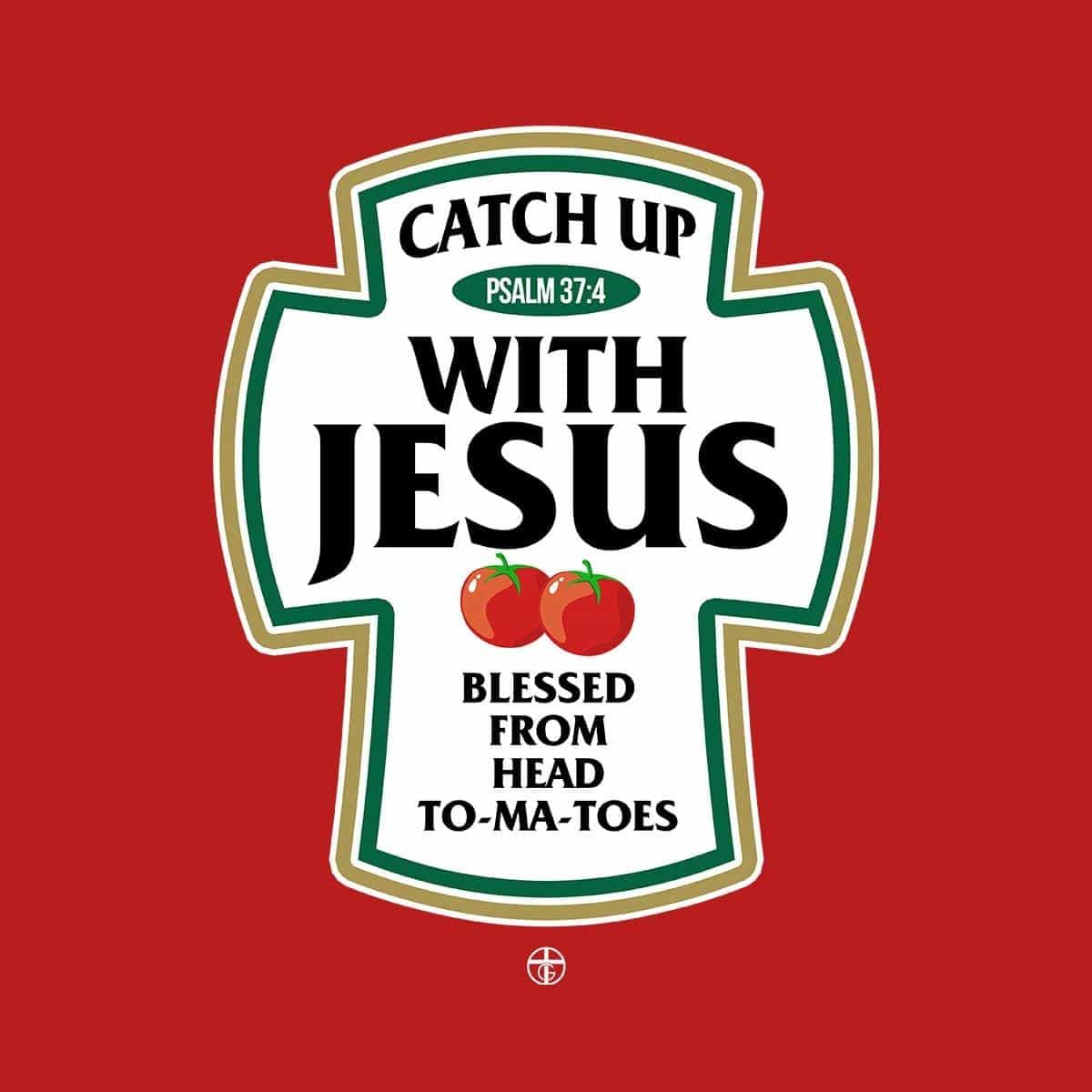 Catch Up With Jesus T-Shirt - Our True God
