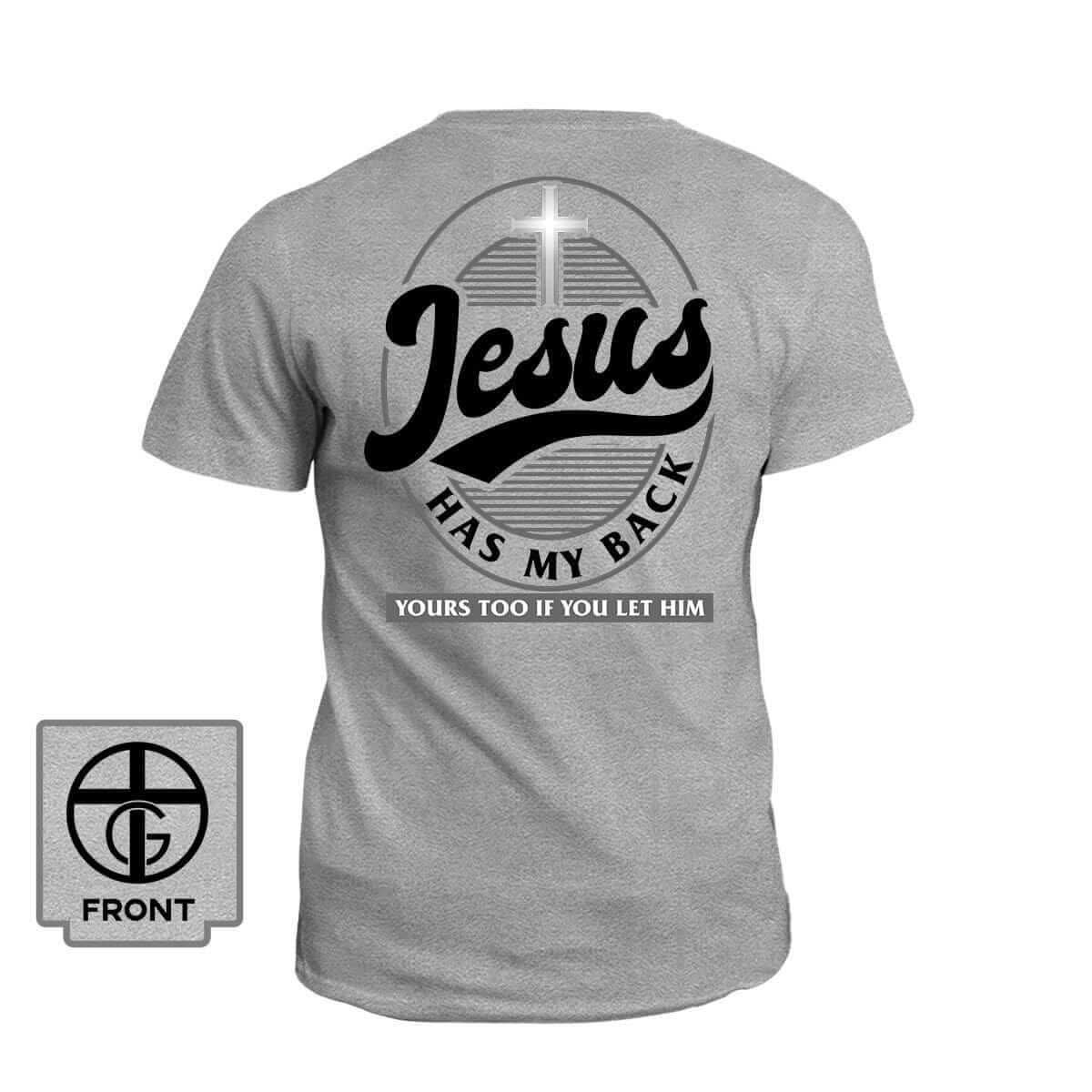 Jesus Has My Back T-Shirt (Back Print) - Our True God