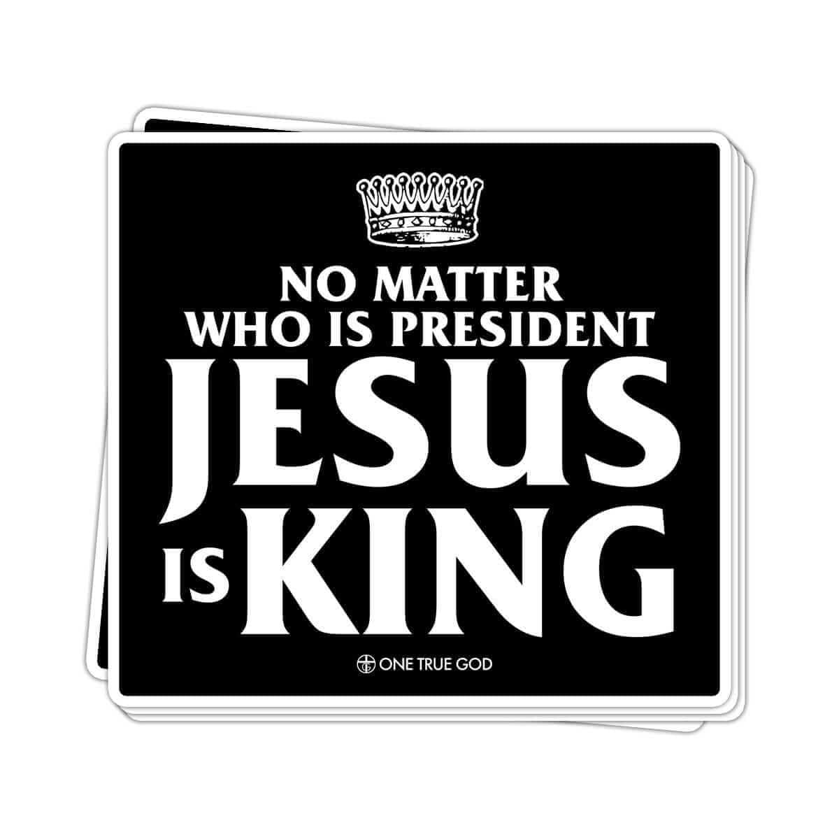 No Matter Who is President Decals - Our True God