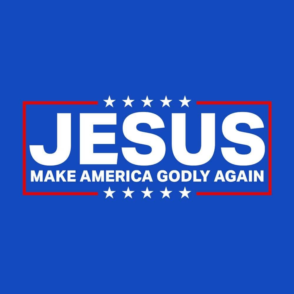 Our True God Apparel Jesus Make America Godly Again T-Shirt