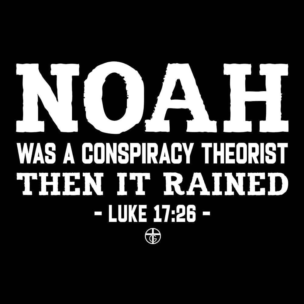 Our True God Apparel Noah Conspiracy Theorist T-Shirt