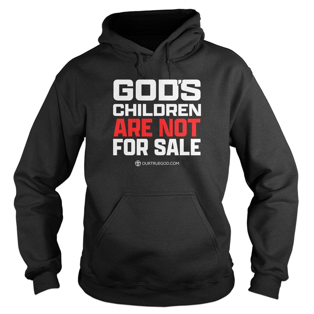God's Children Are Not For Sale Hoodie - Our True God