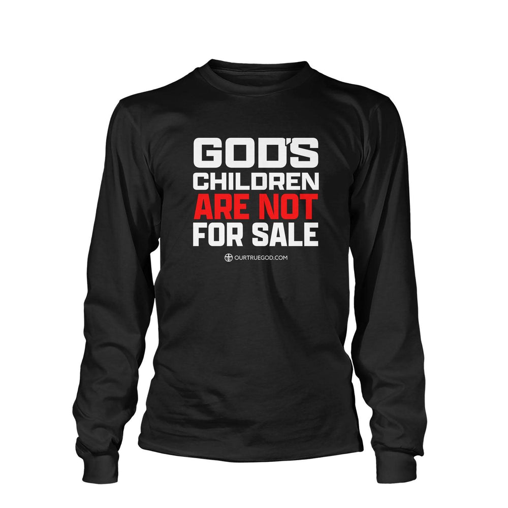 God's Children Are Not For Sale Long Sleeve T-Shirt - Our True God