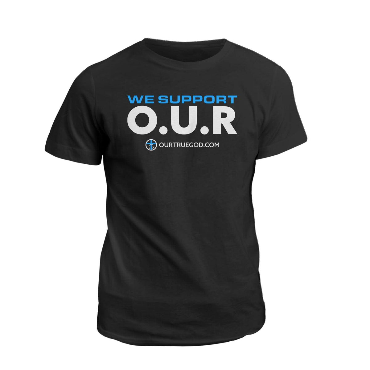 We Support O.U.R - Our True God