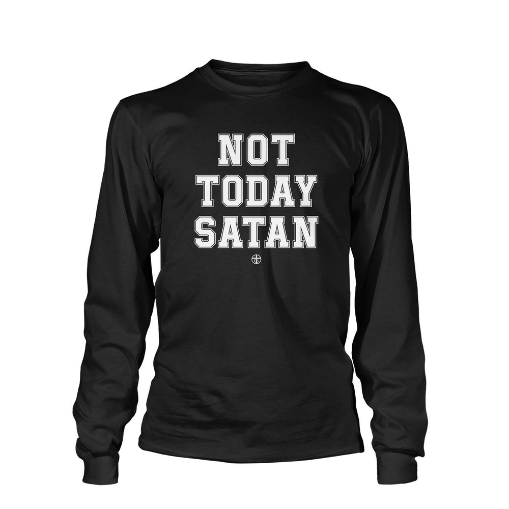 Not Today Satan Long Sleeve T-Shirt - Our True God