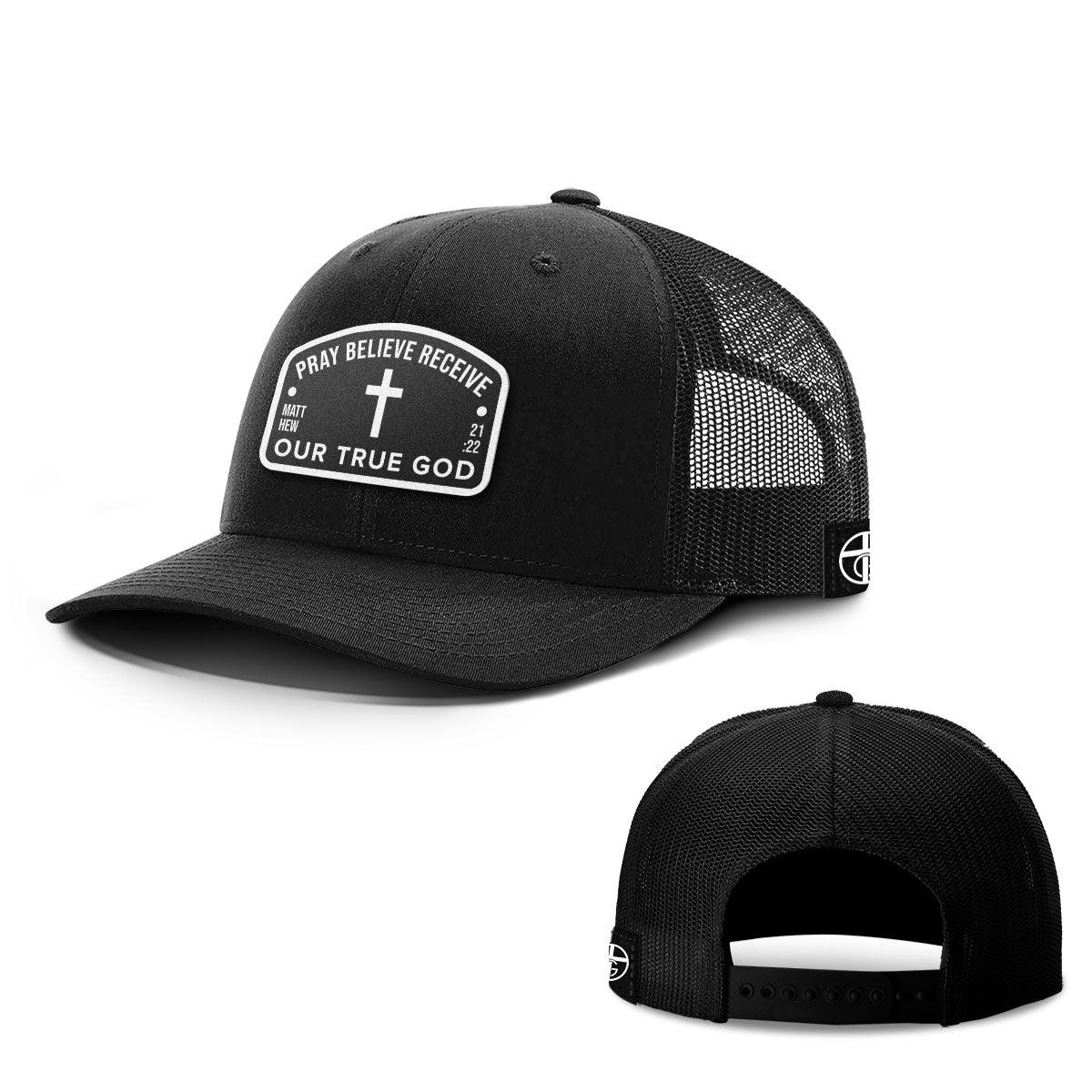 Pray Believe Receive Patch Hats - Our True God