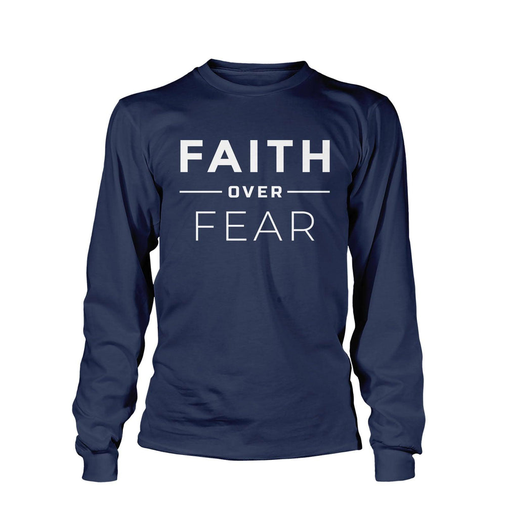 Faith Over Fear Long Sleeve T-Shirt - Our True God
