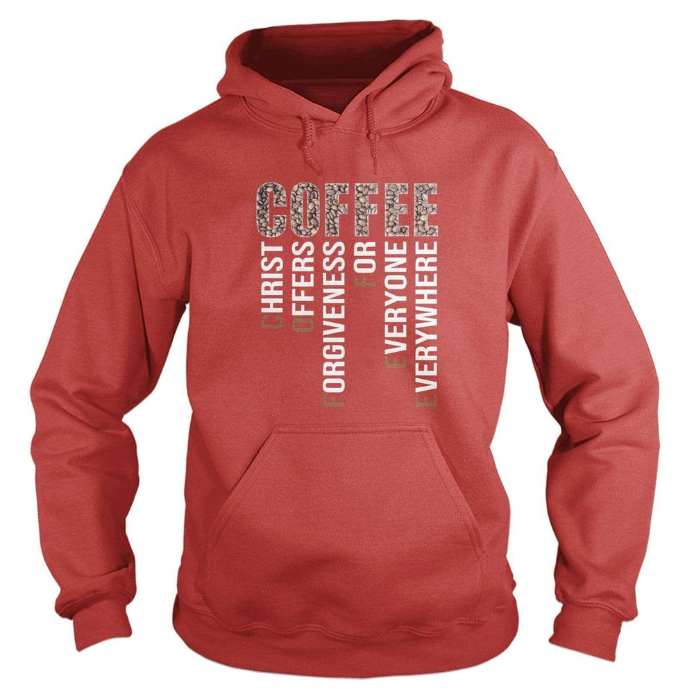 COFFEE Christ Offers Forgiveness For Everyone Everywhere Hoodie - Our True God