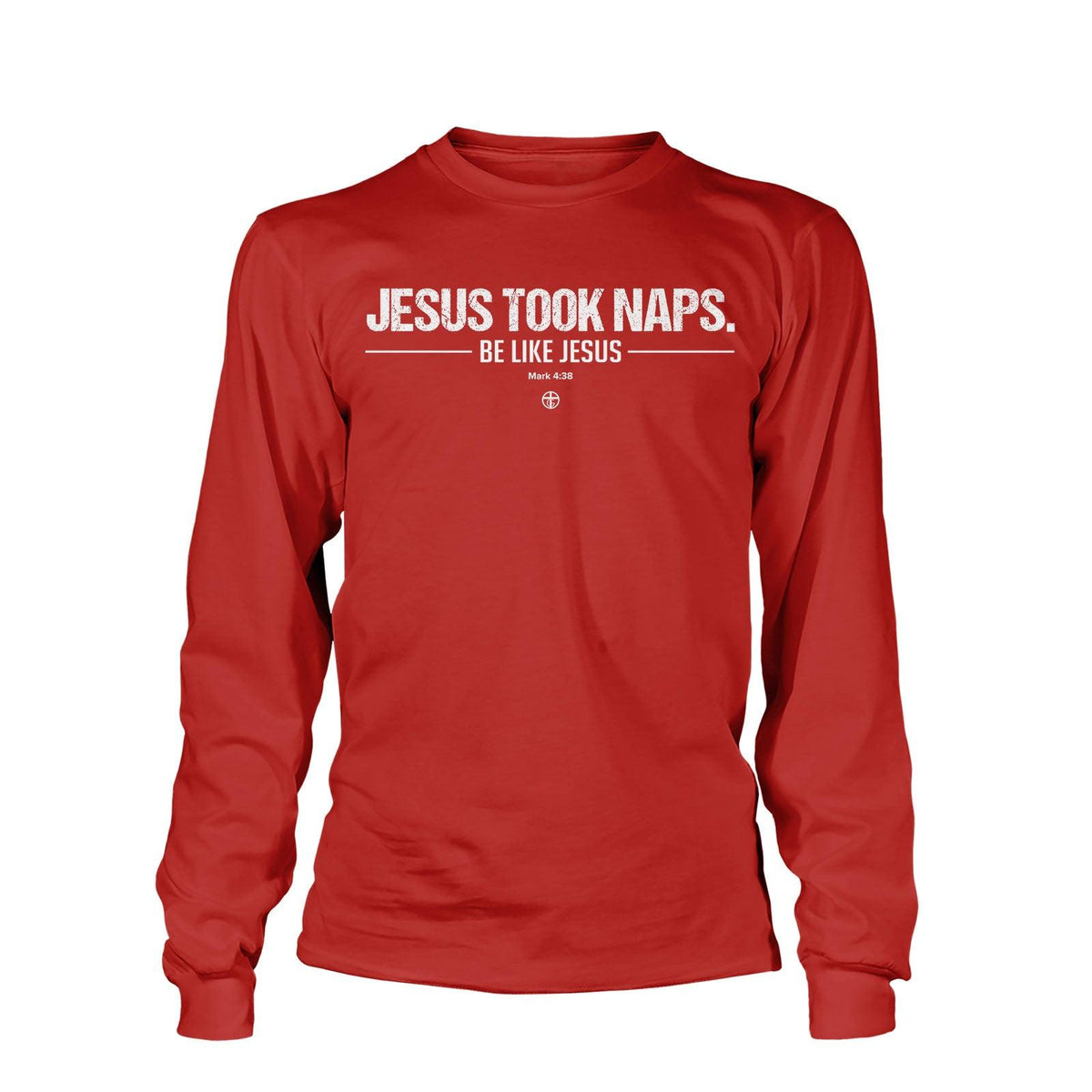 Jesus Took Naps Long Sleeve T-Shirt - Our True God