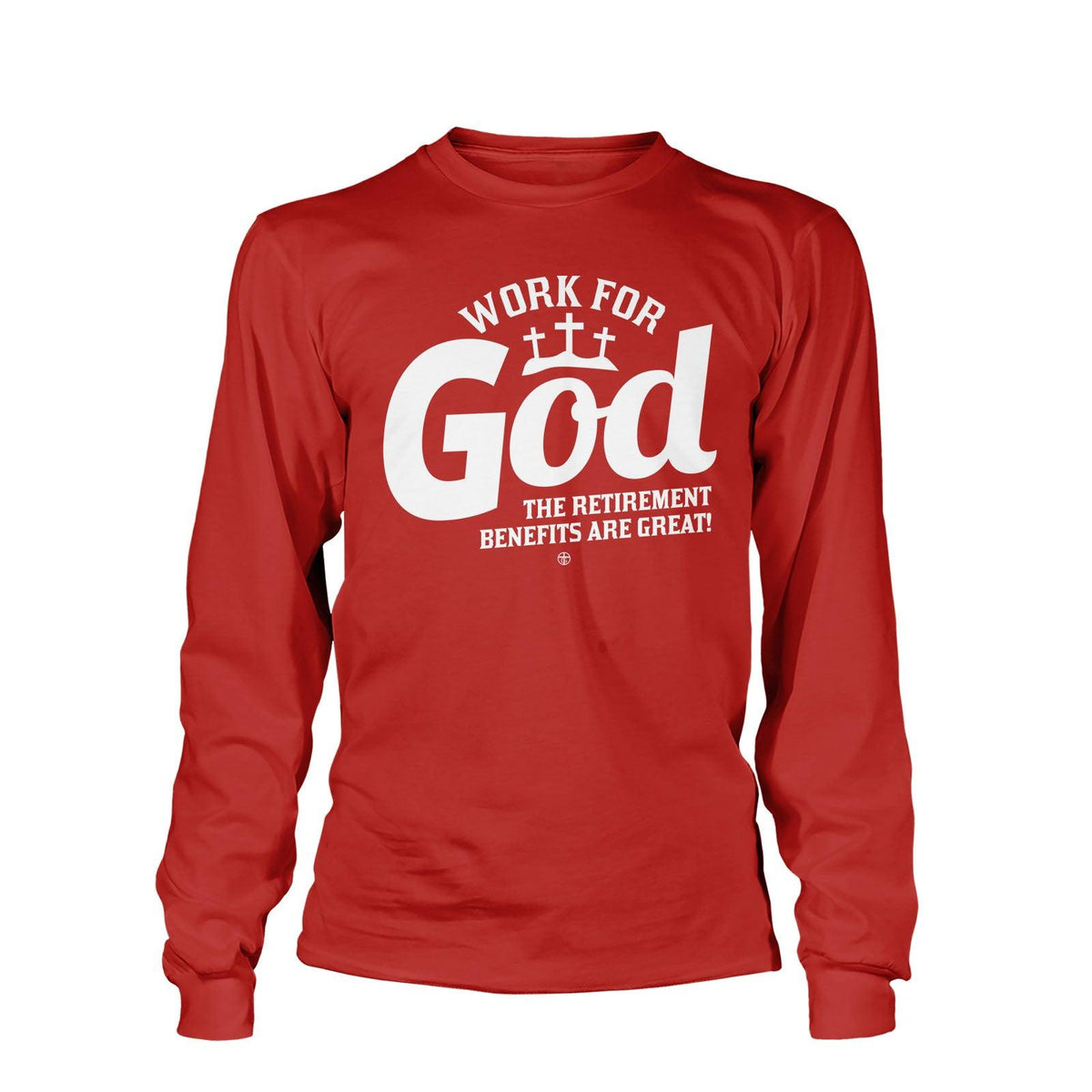 Work For God Long Sleeve T-Shirt - Our True God