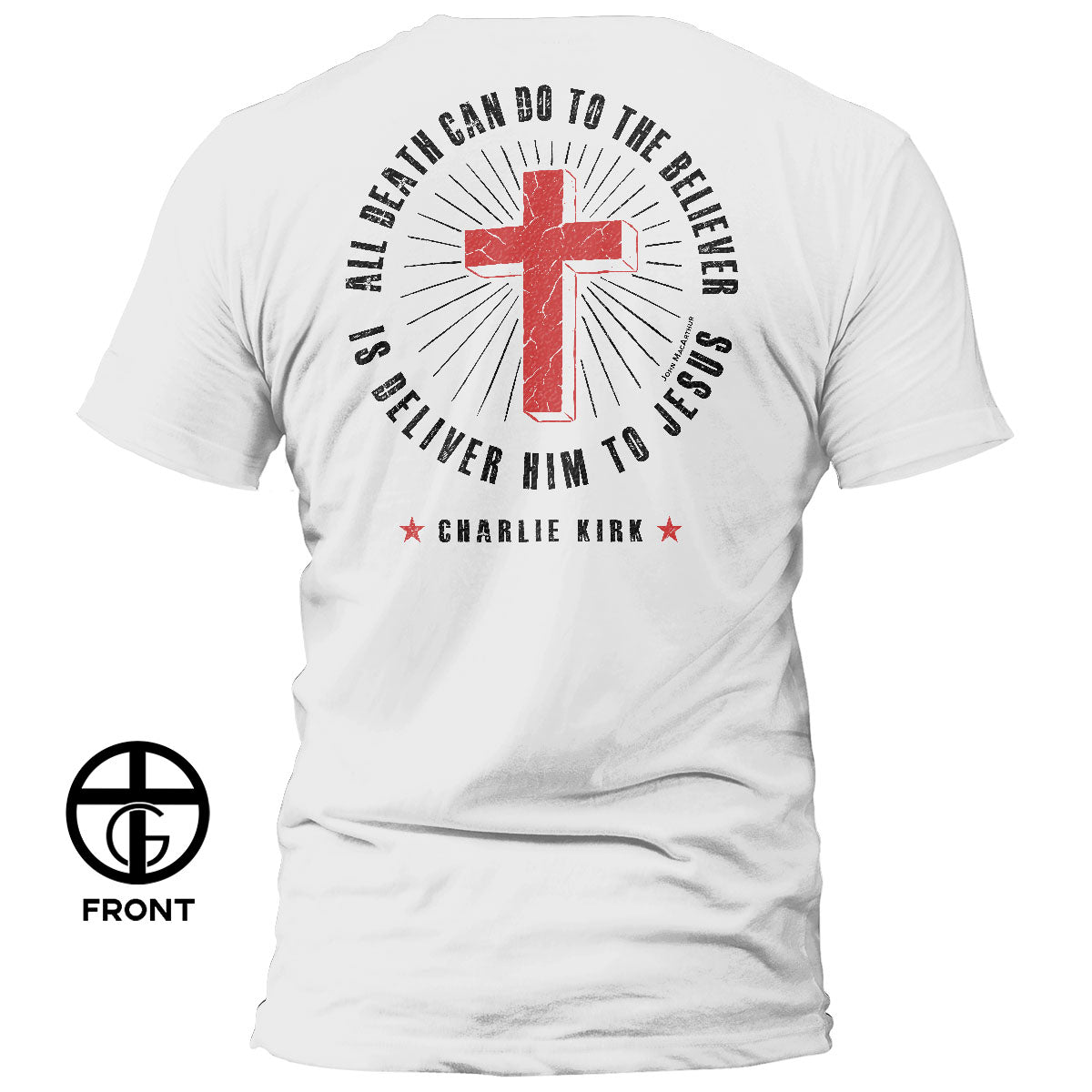 All Death Can Do To The Believer Is Deliver Him To Jesus T-Shirt - Our True God