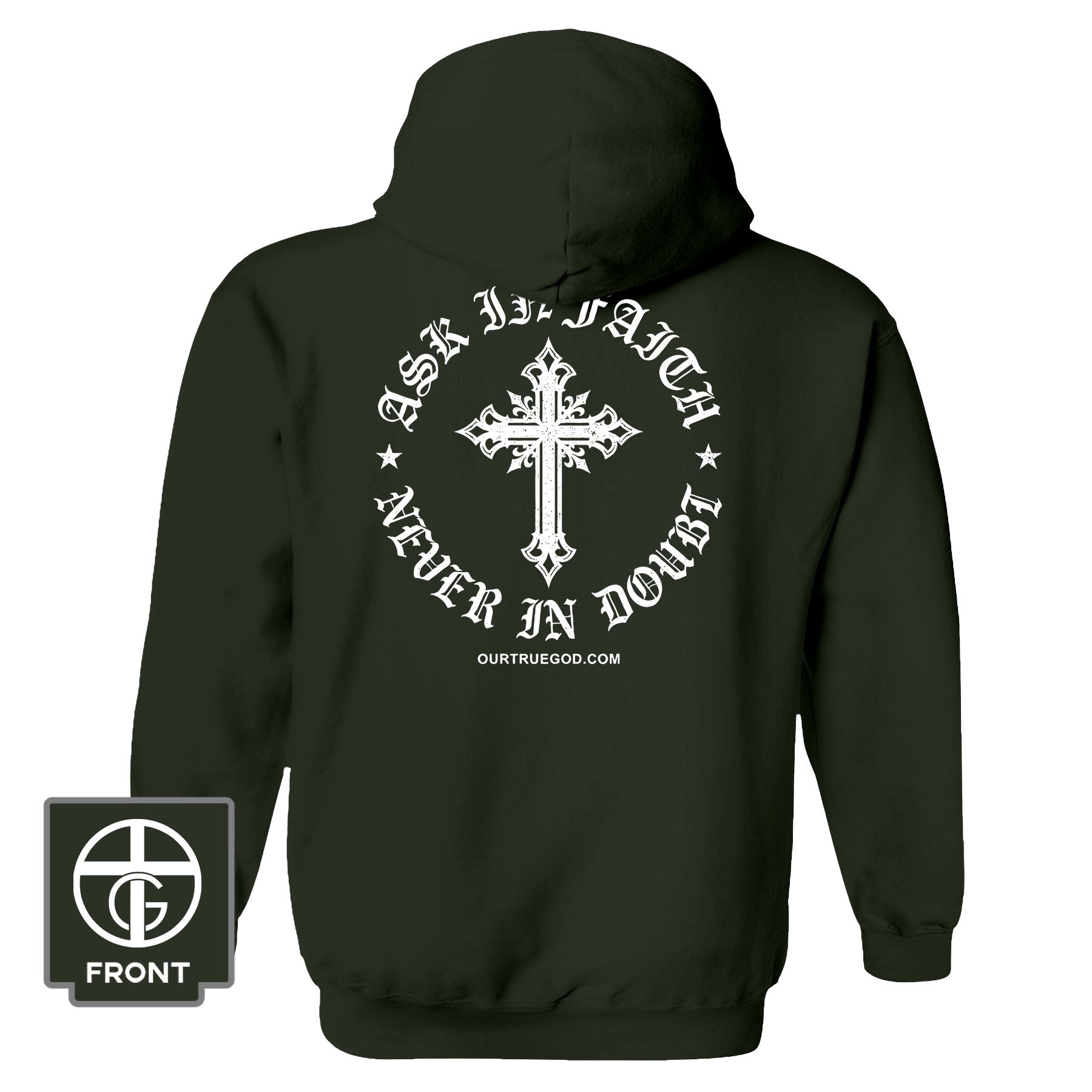 Ask In Faith, Never In Doubt Hoodie - Our True God