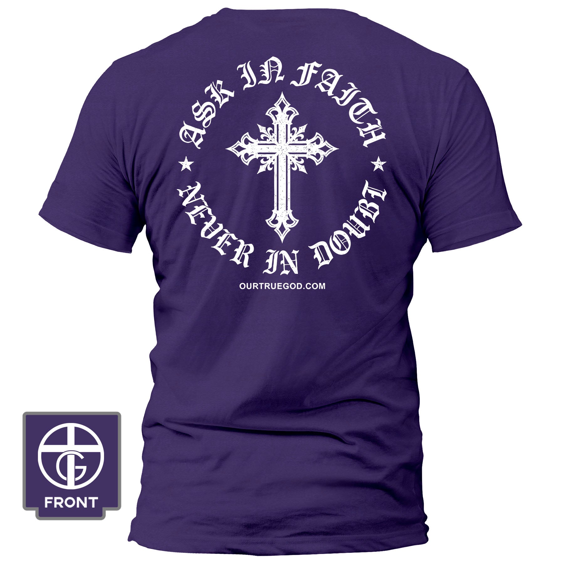 Ask In Faith, Never In Doubt T-Shirt - Our True God