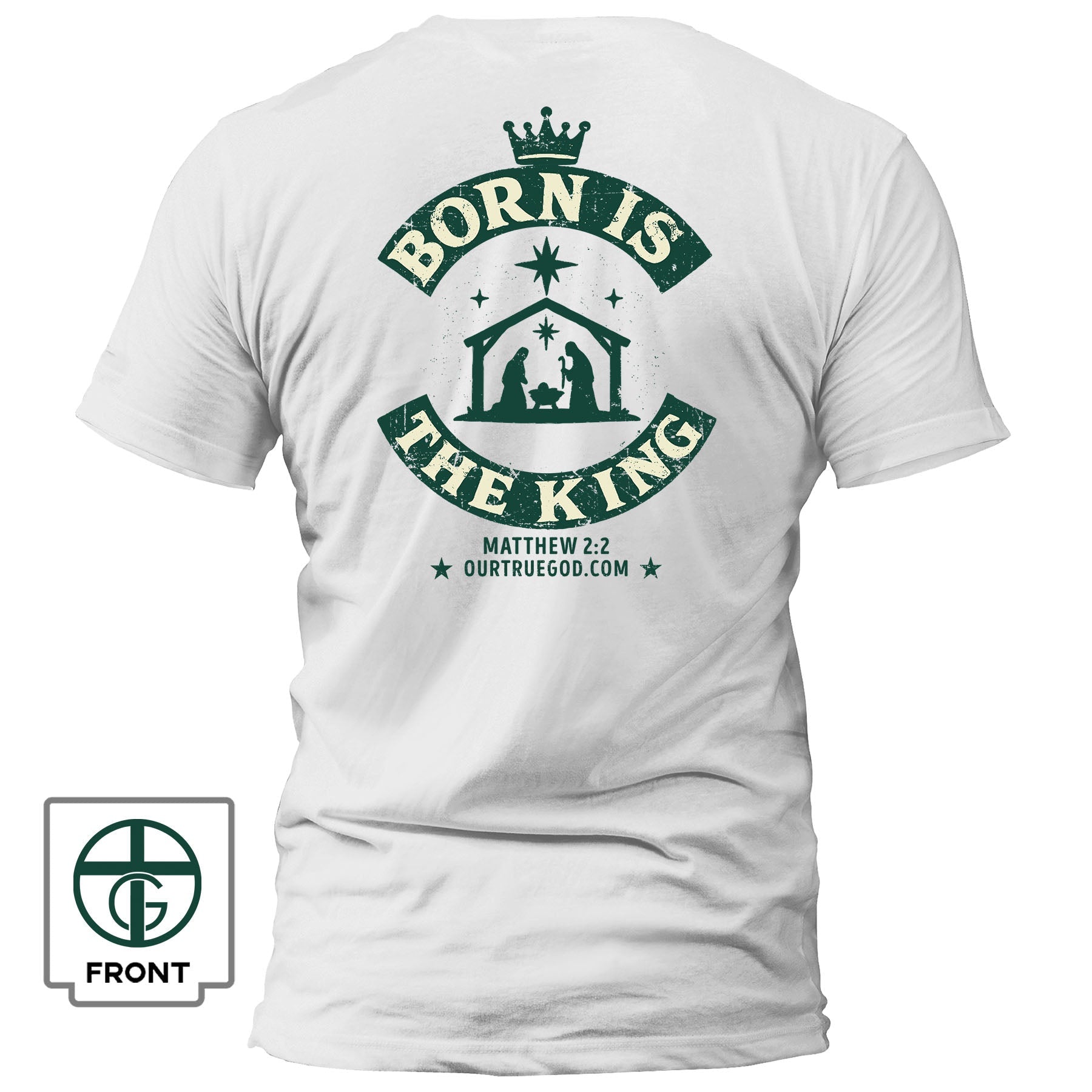 Born Is The King T-Shirt - Our True God