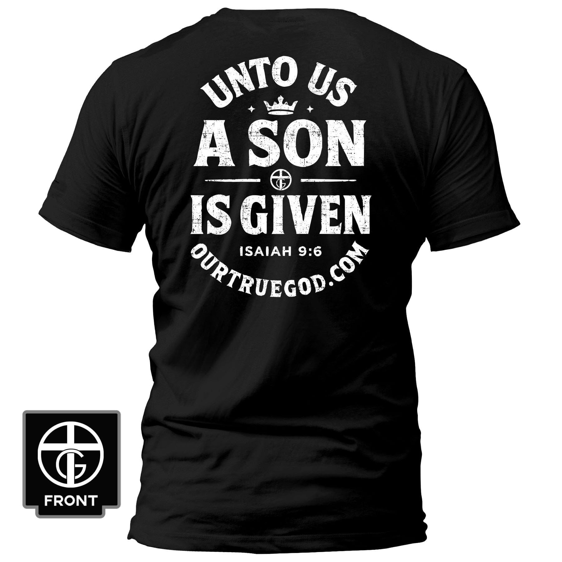 EDGE Printed Products Apparel T-Shirt / Black / S Unto Us A Son Is Given T-Shirt