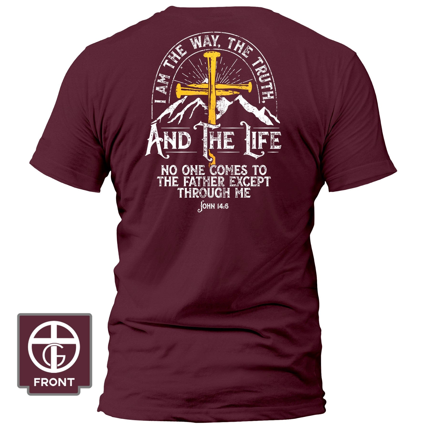 EDGE Printed Products Apparel T-Shirt / Maroon / S I am the Way, The Truth, And the Life - John 14 6 Fall Collection T-Shirt