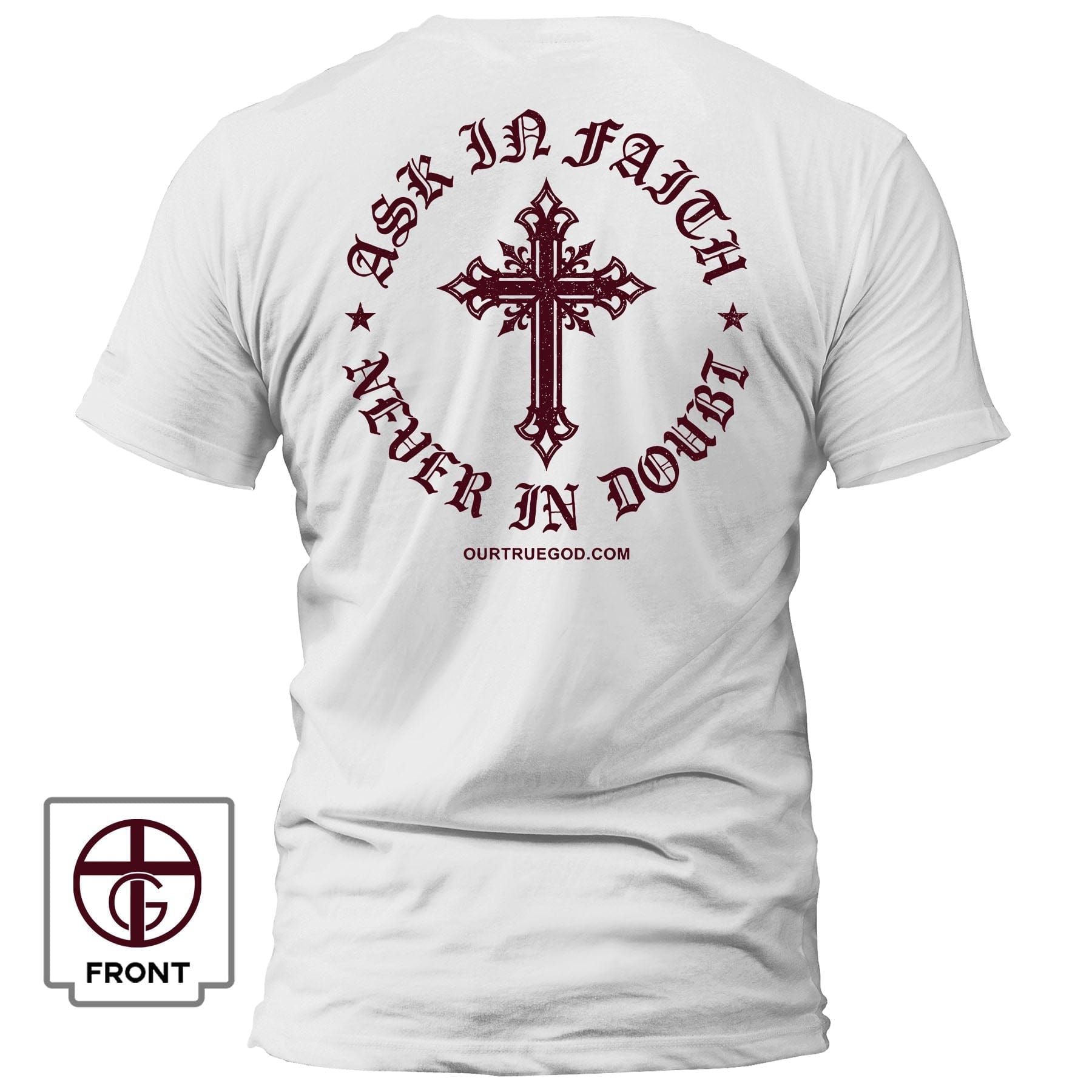 EDGE Printed Products Apparel T-Shirt / White / S Ask In Faith, Never In Doubt T-Shirt