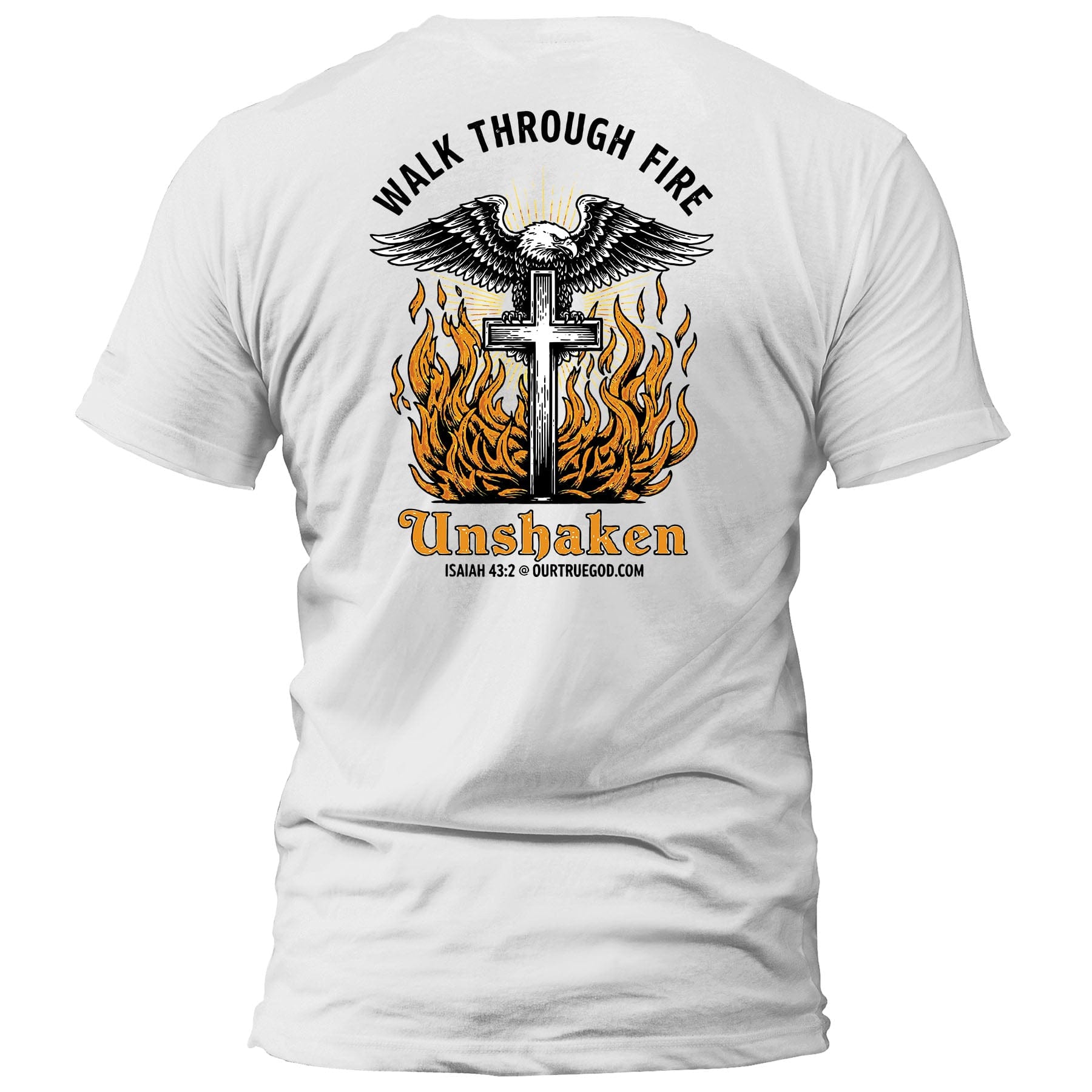 EDGE Printed Products Apparel T-Shirt / White / S Walk Through Fire Unshaken T-Shirt