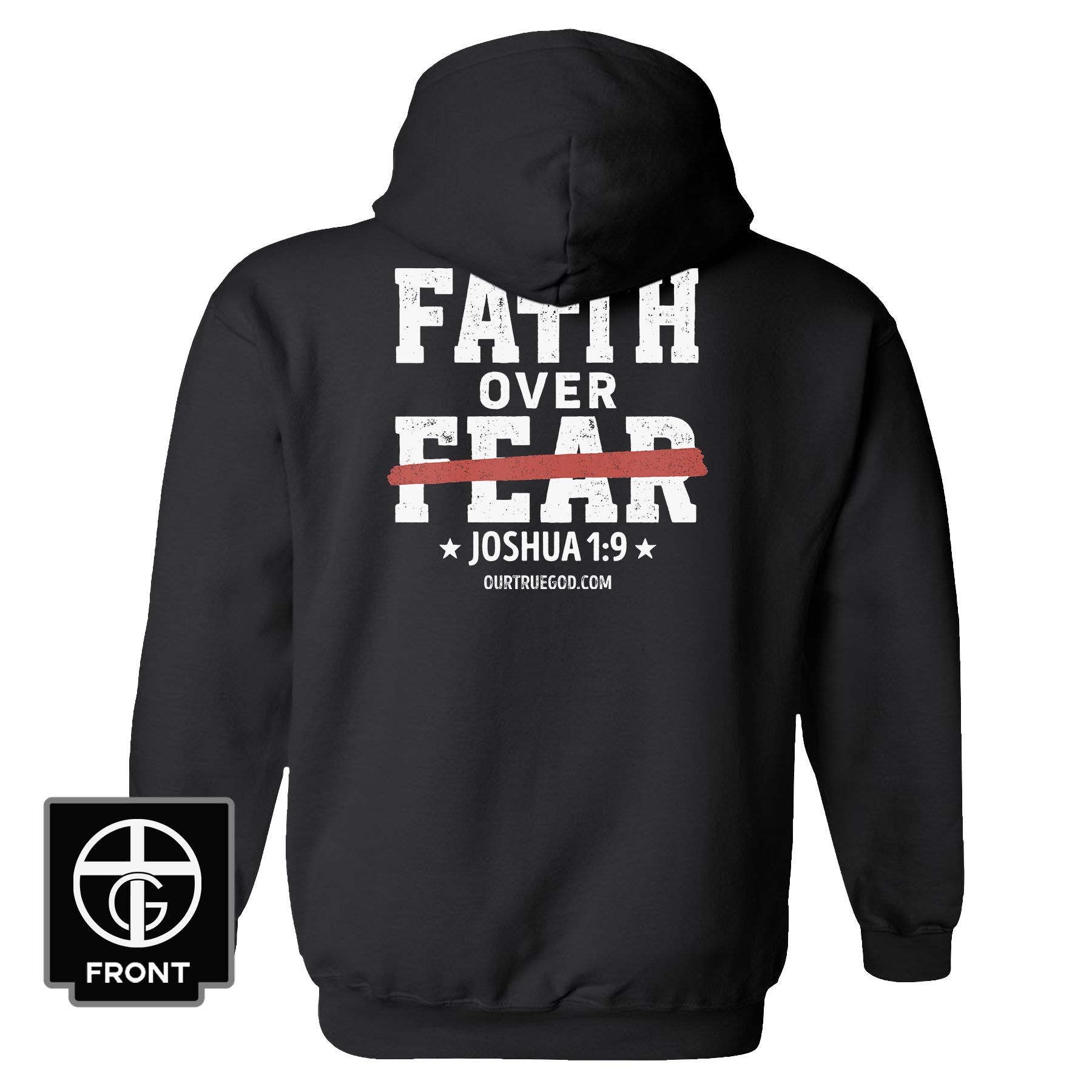 Faith Over Fear - Joshua 1:9 Hoodie - Our True God