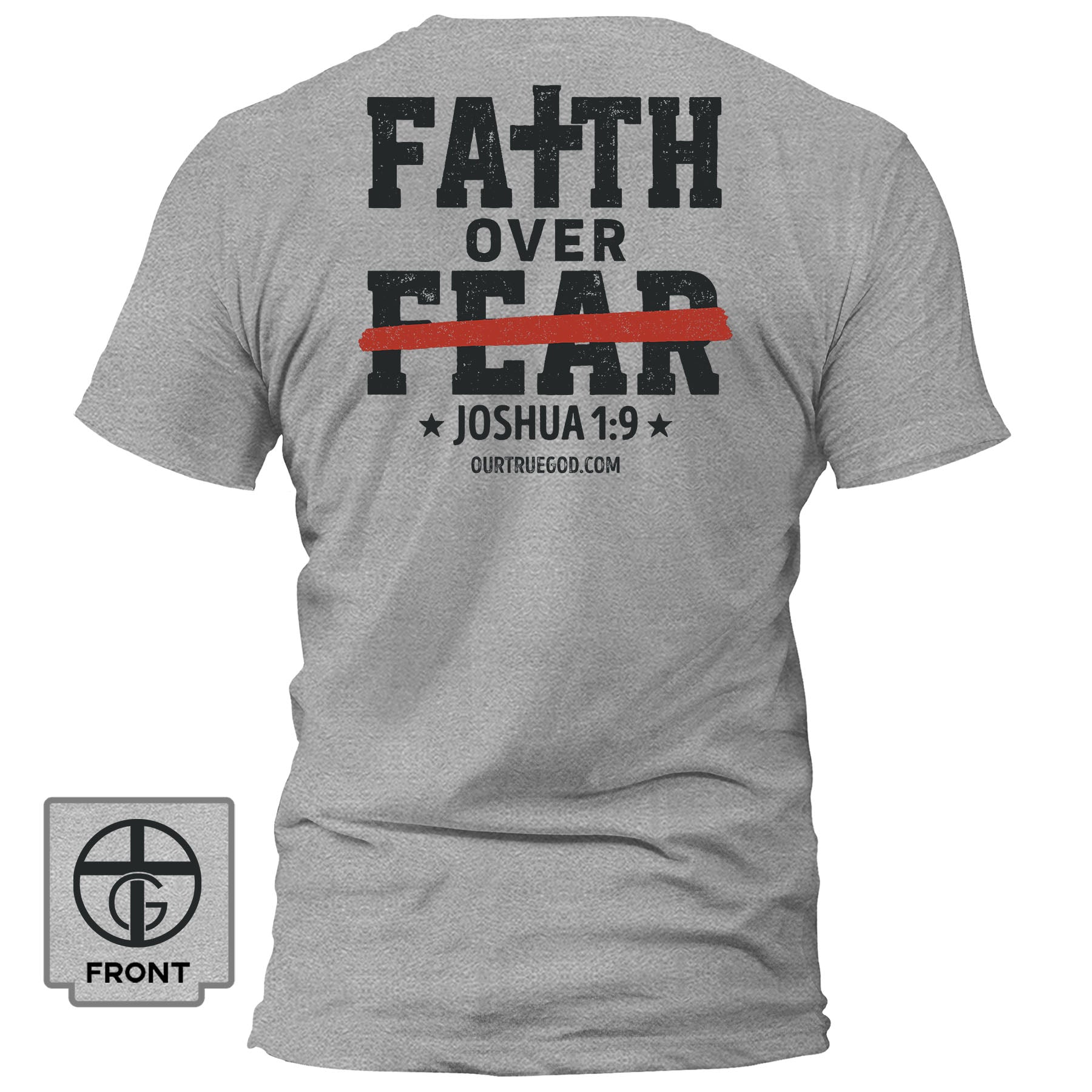 Faith Over Fear - Joshua 1:9 T-Shirt - Our True God