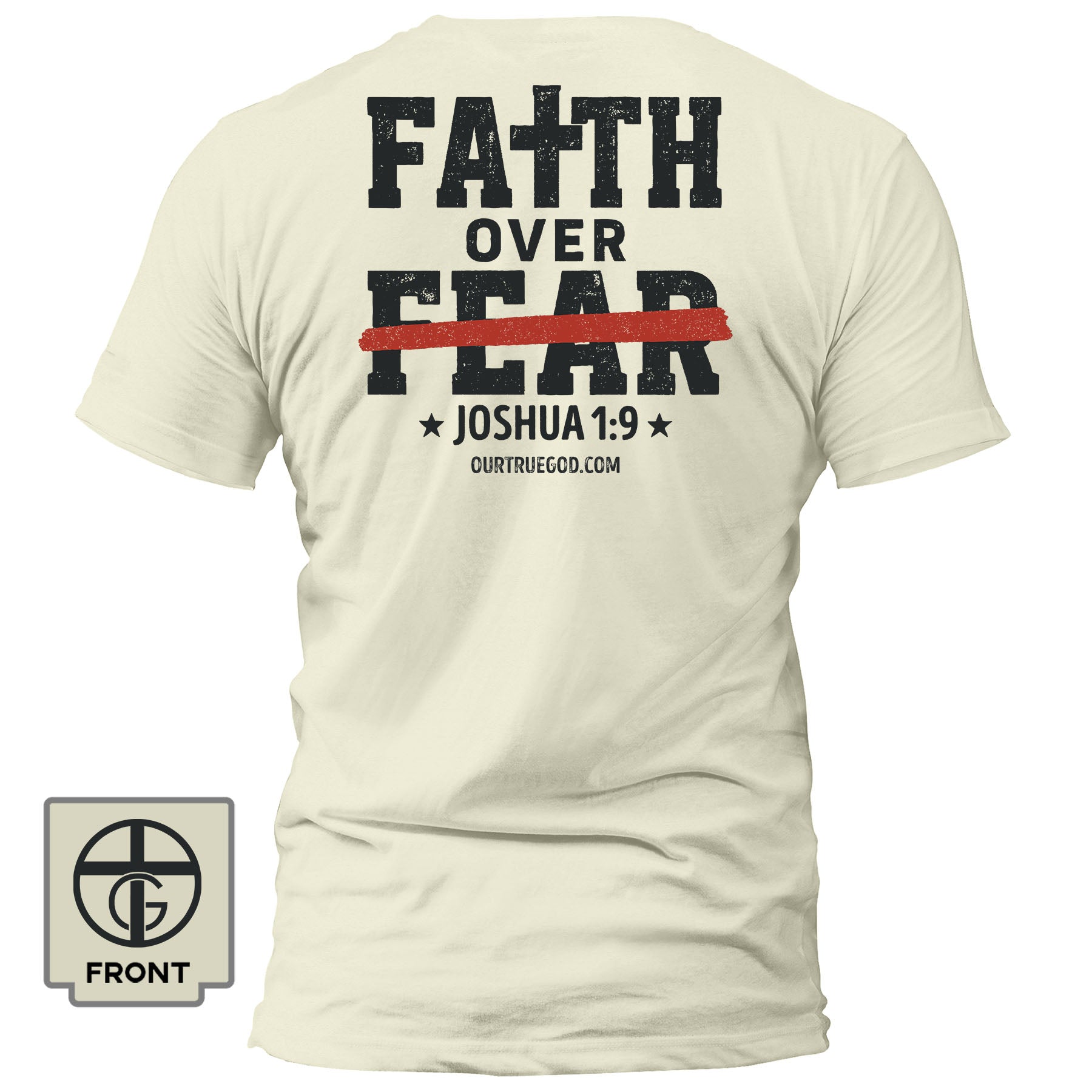 Faith Over Fear - Joshua 1:9 T-Shirt - Our True God