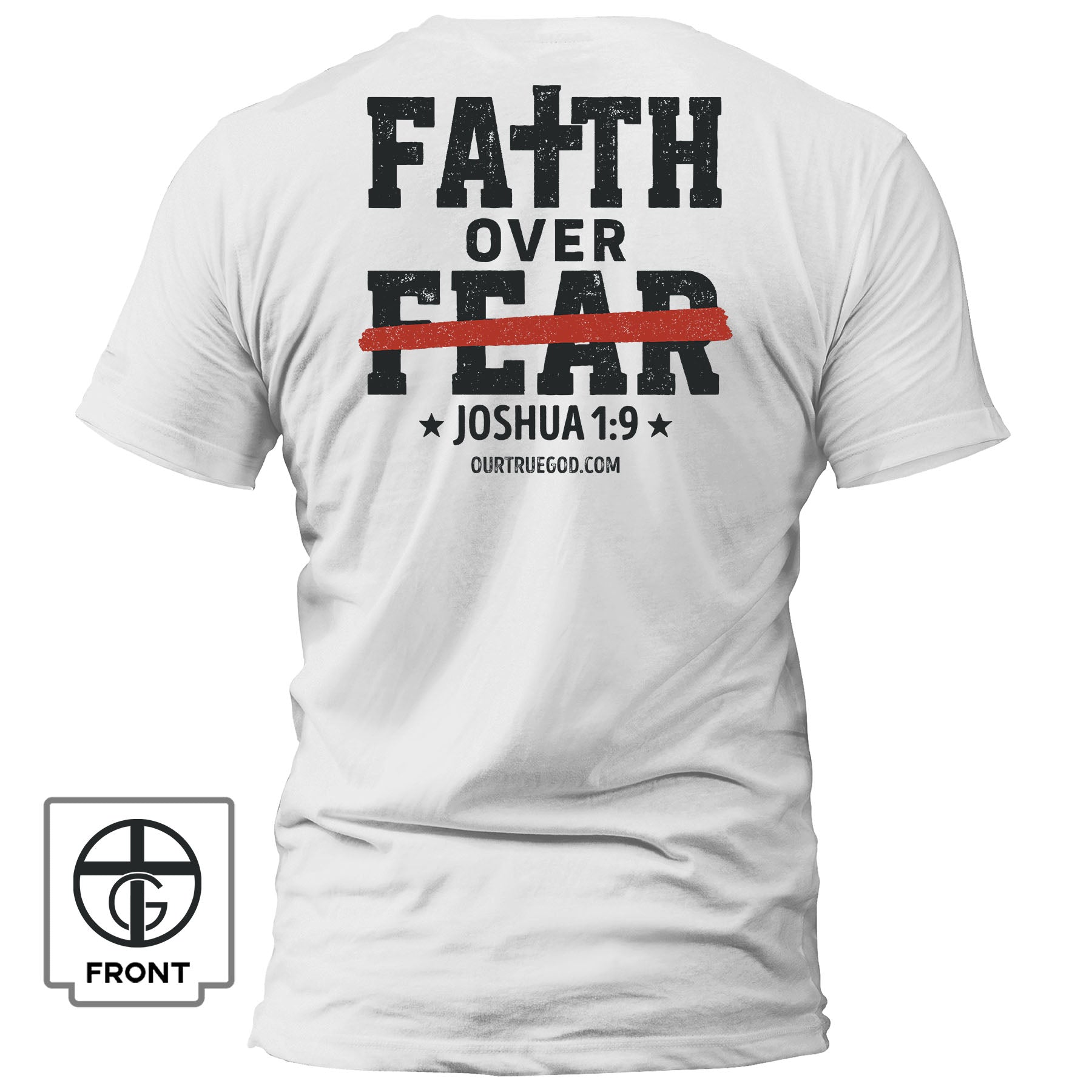 Faith Over Fear - Joshua 1:9 T-Shirt - Our True God