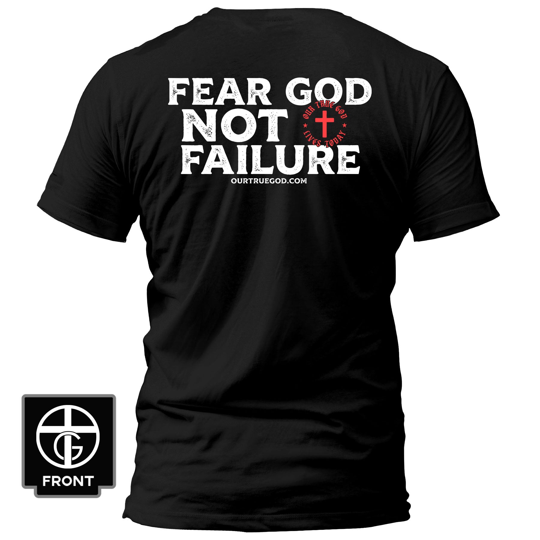 Fear God Not Failure T-Shirt - Our True God