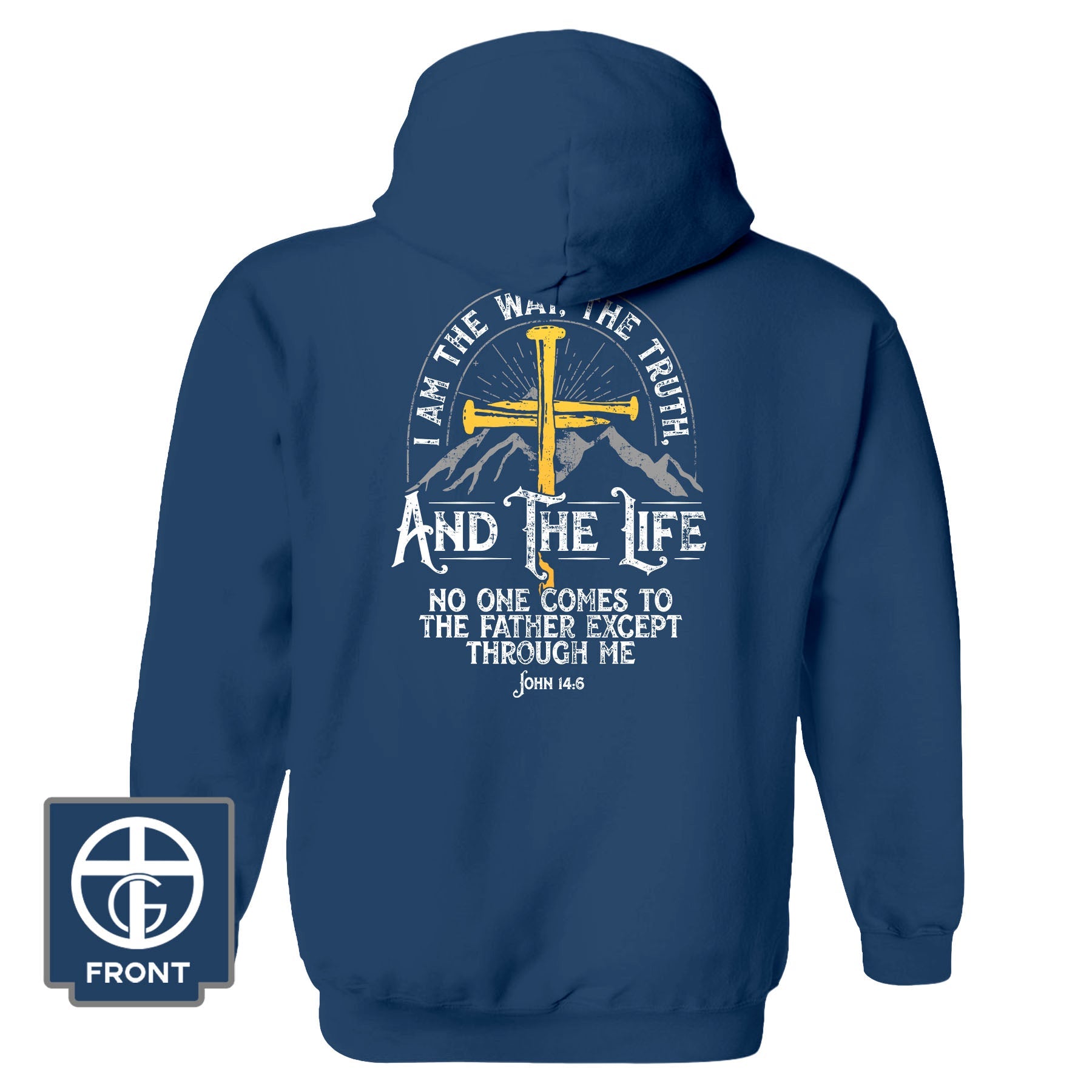 I am the Way, The Truth, And the Life - John 14 6 Fall Collection Hoodie - Our True God