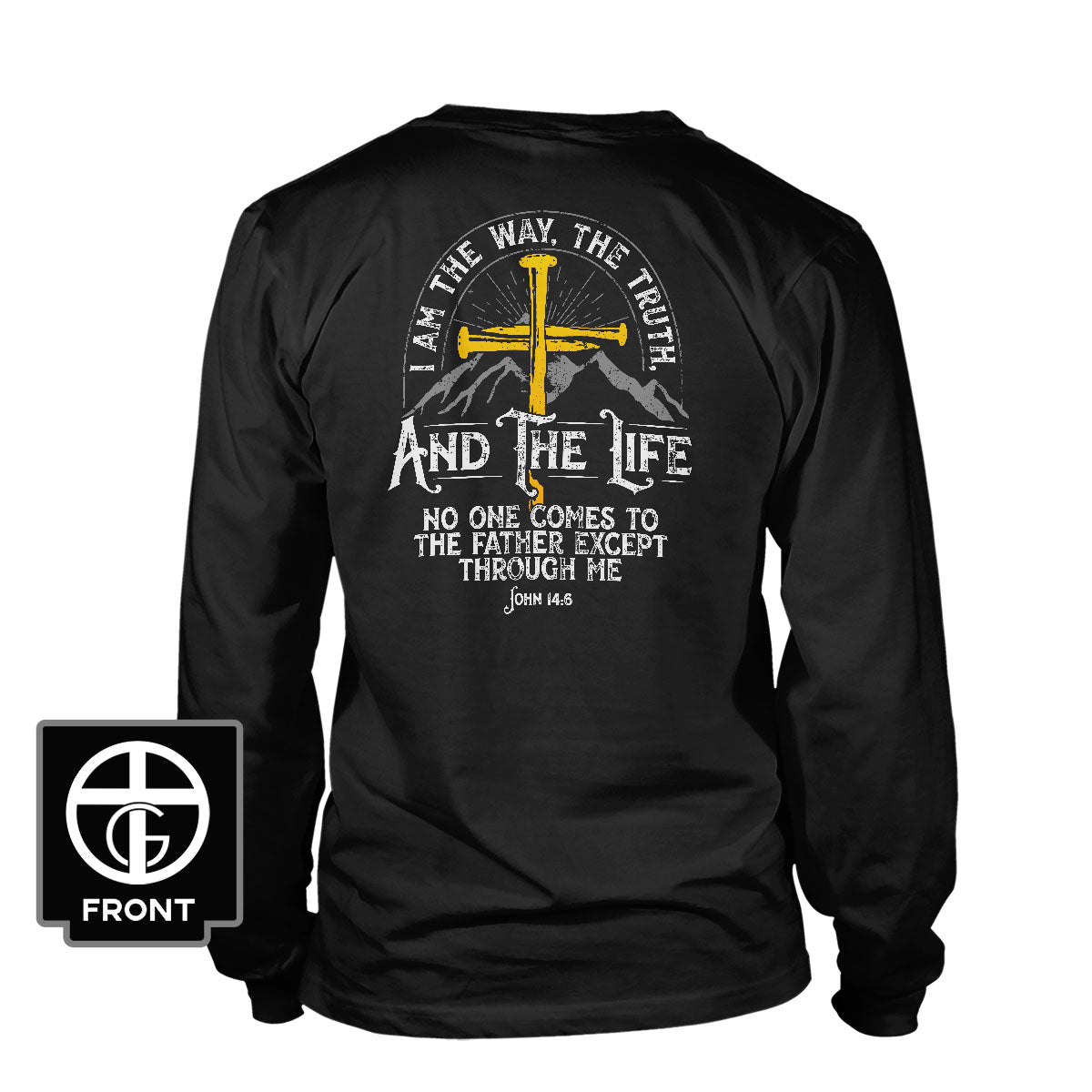 I am the Way, The Truth, And the Life - John 14:6 Long Sleeve T-Shirt - Our True God