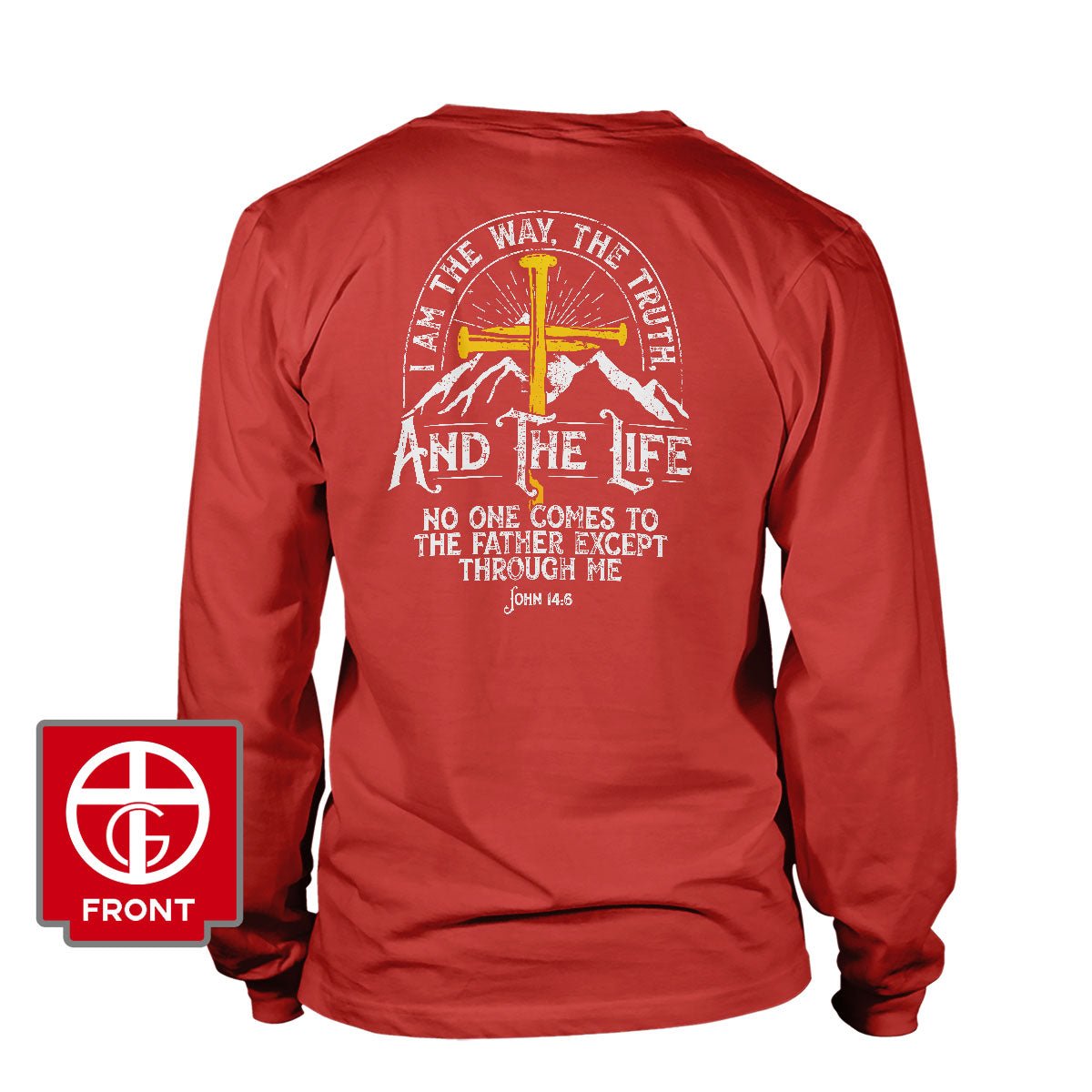I am the Way, The Truth, And the Life - John 14:6 Long Sleeve T-Shirt - Our True God