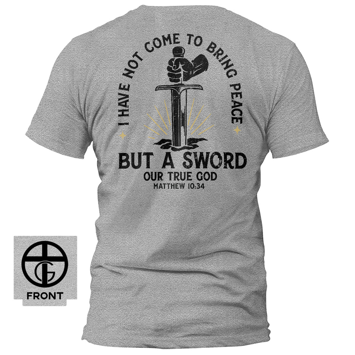 I Have Not Come To Bring Peace T-Shirt - Our True God