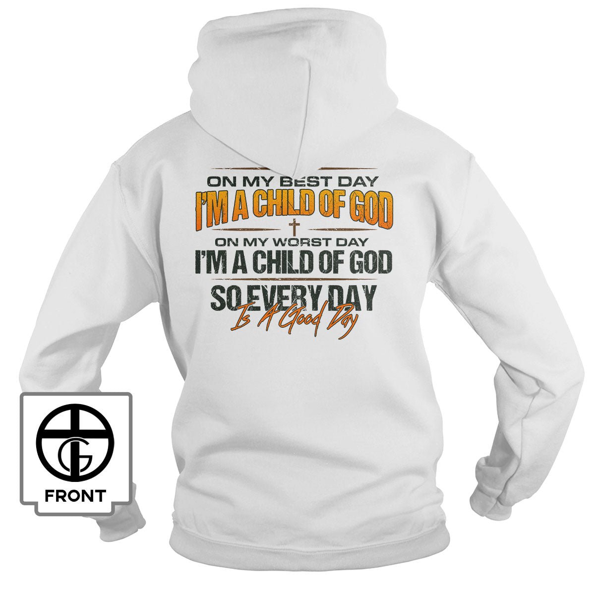 I'm A Child Of God Hoodie - Our True God