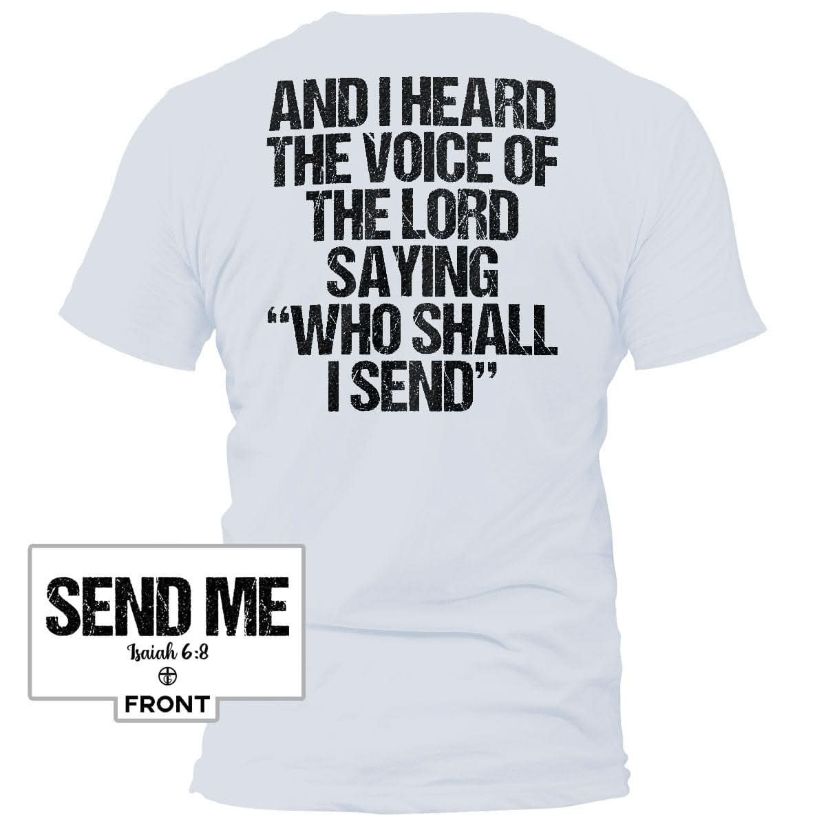 Isaiah 6:8 â€œSEND MEâ€ - The Light Edition T-Shirt (Front and Back Print) - Our True God