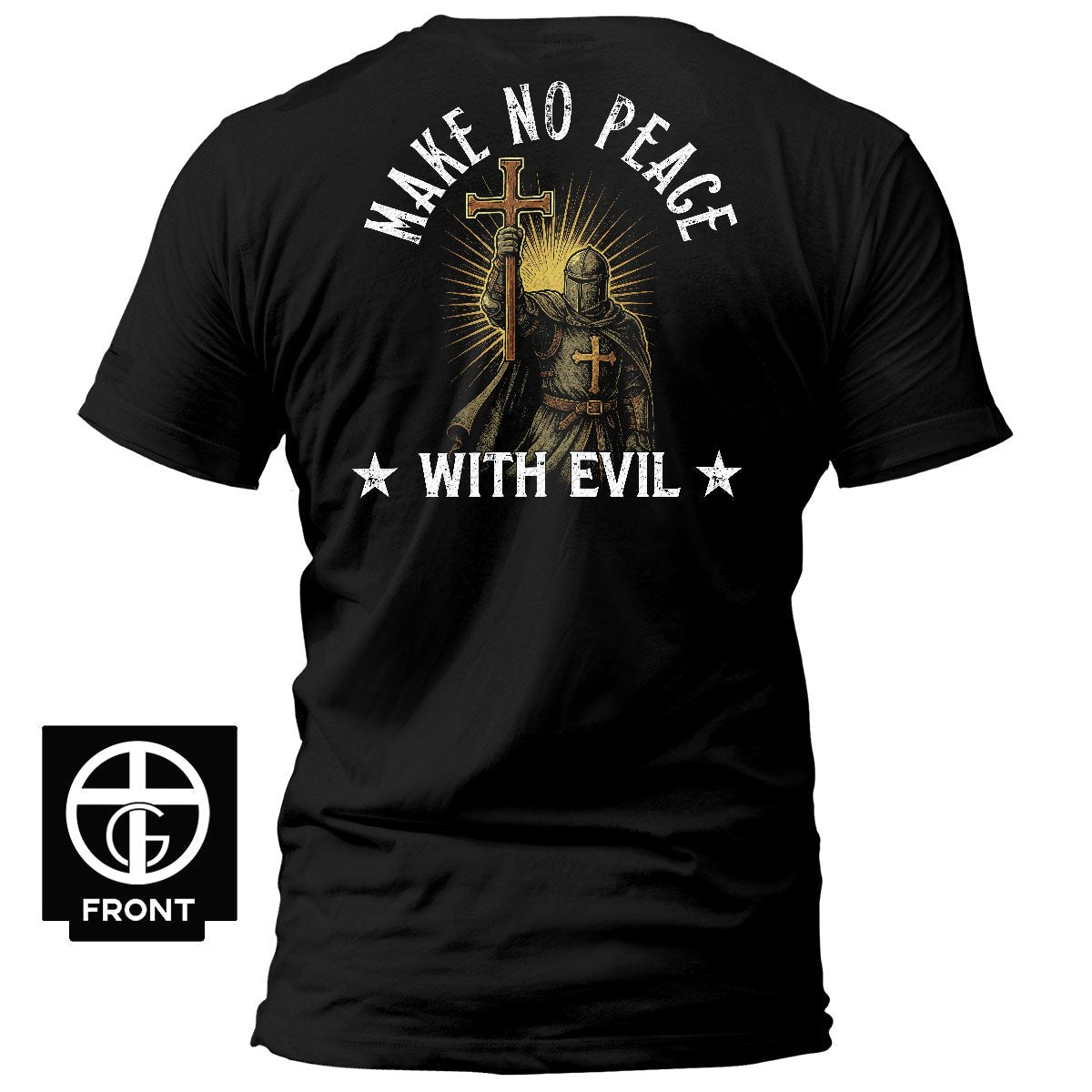 Make No Peace With Evil, Faithful Soldier T-Shirt - Our True God