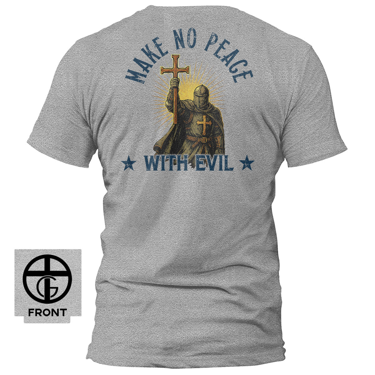 Make No Peace With Evil, Faithful Soldier T-Shirt - Our True God