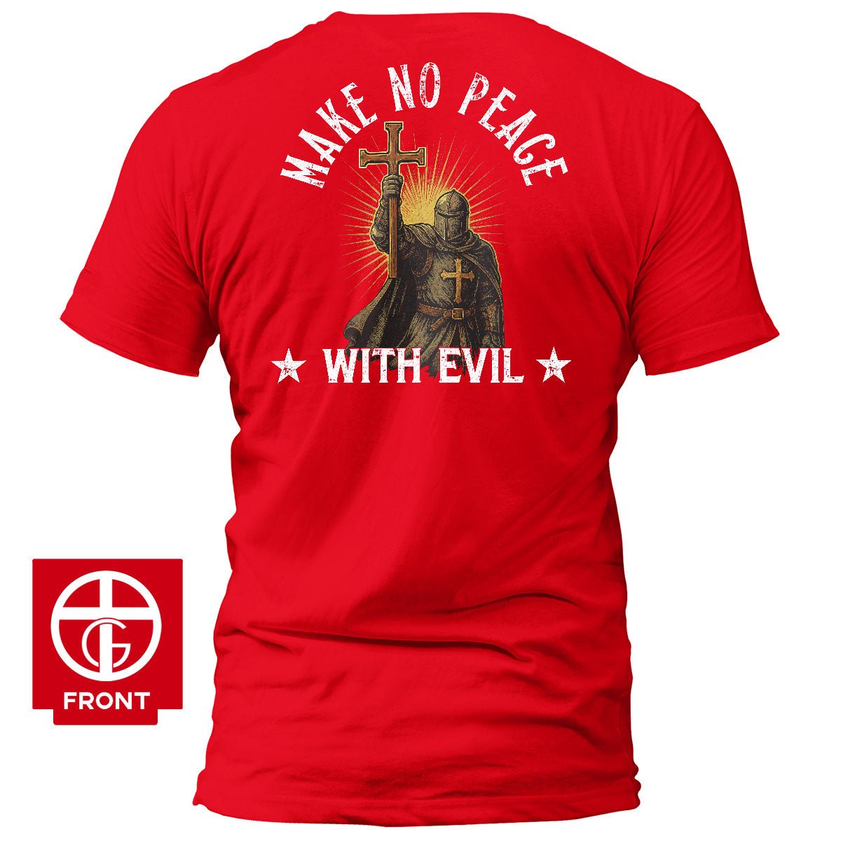 Make No Peace With Evil, Faithful Soldier T-Shirt - Our True God