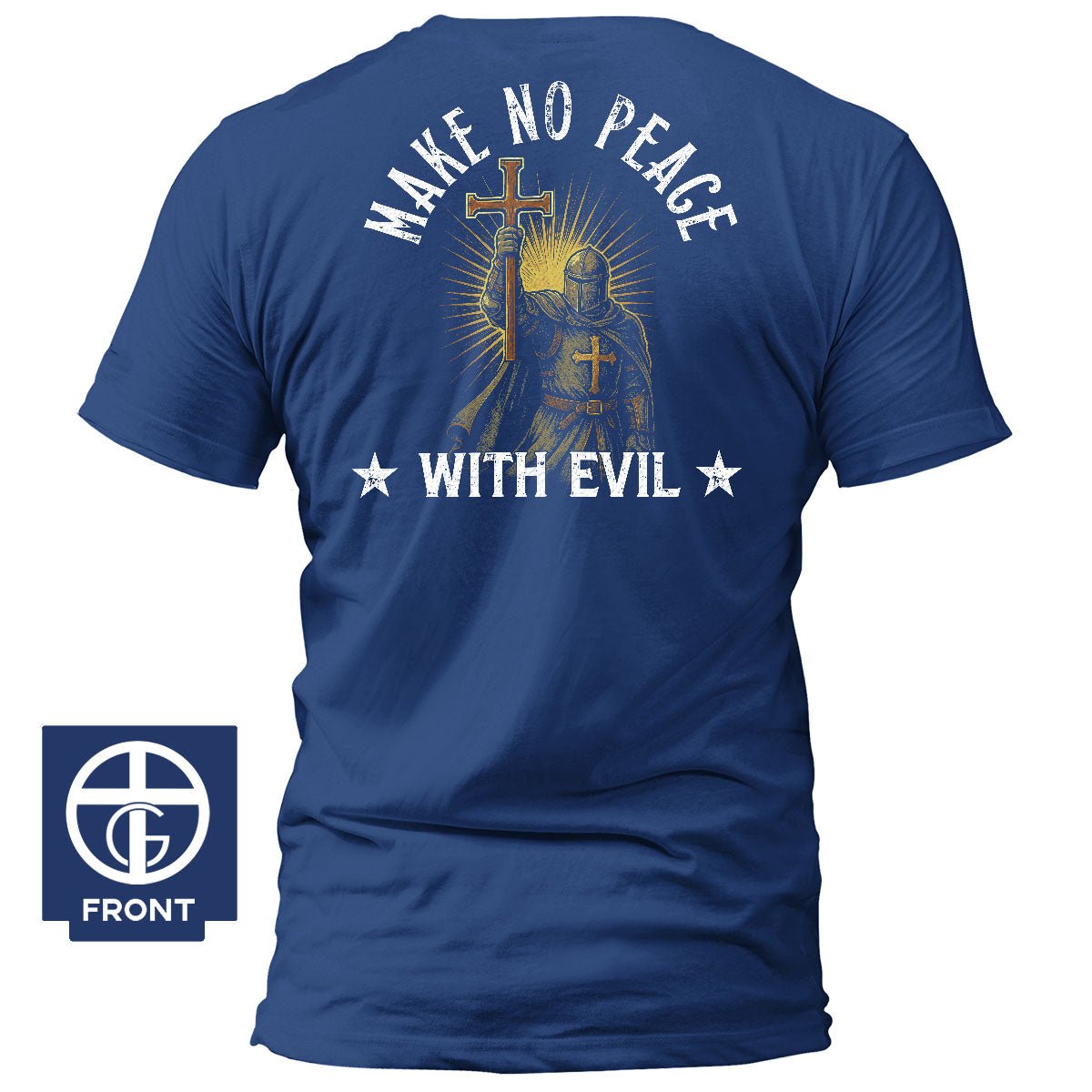 Make No Peace With Evil, Faithful Soldier T-Shirt - Our True God