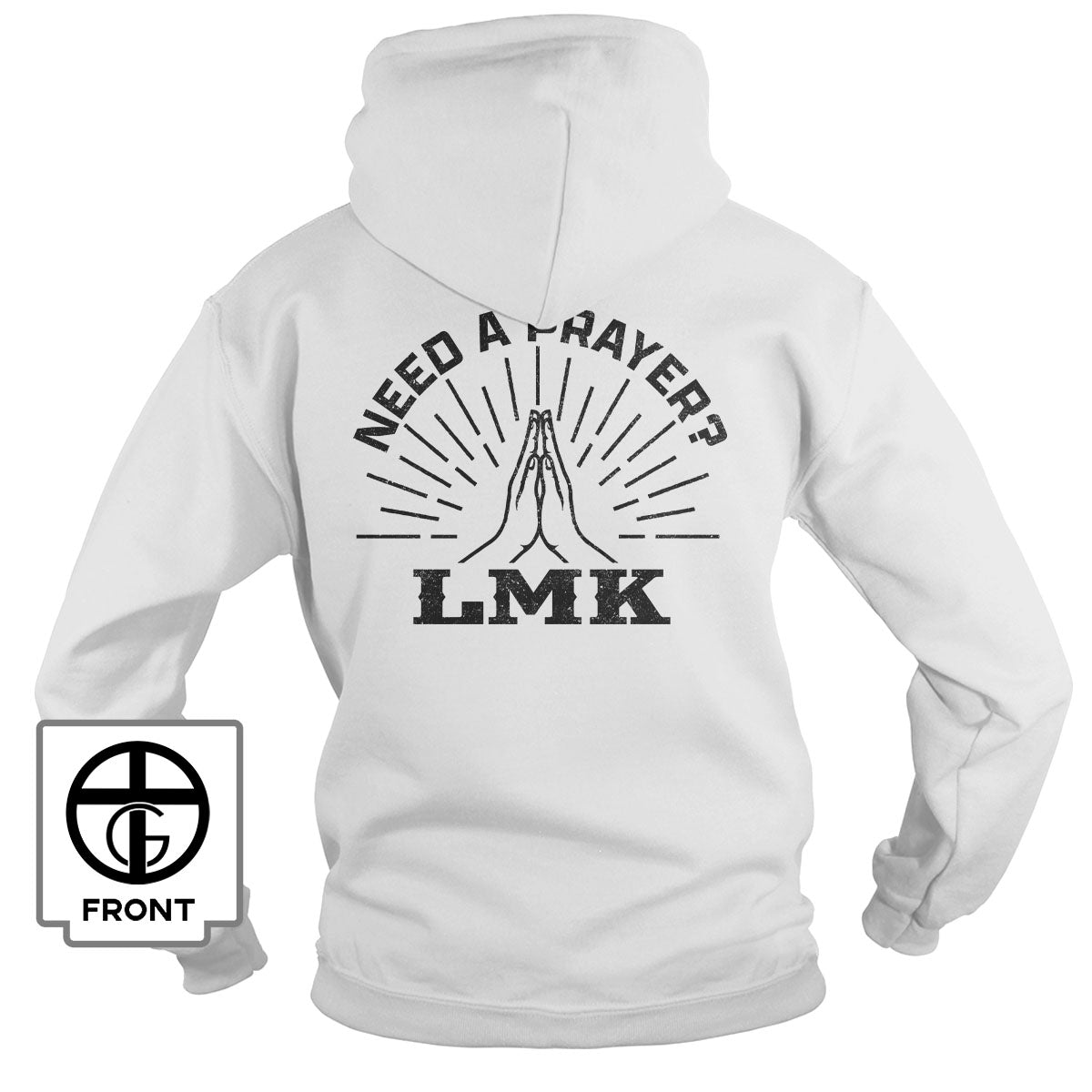 Need A Prayer? LMK Hoodie - Our True God
