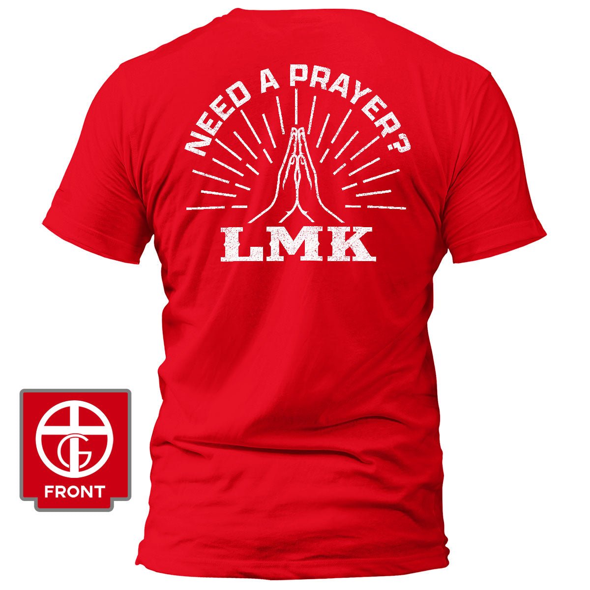 Need A Prayer? LMK T-Shirt - Our True God