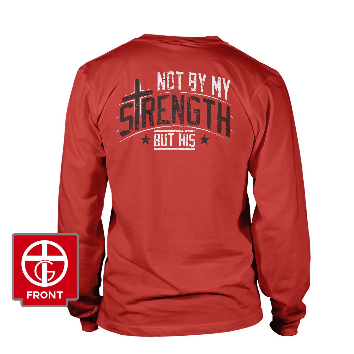 Not By My Strength But His Long Sleeve T-Shirt (Back Print) - Our True God