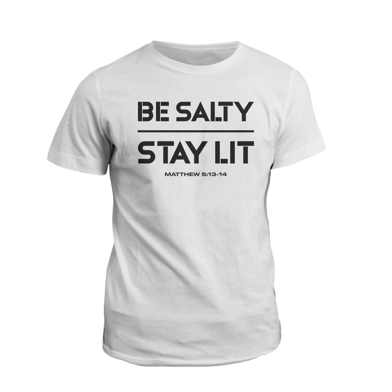 Our True God Apparel Be Salty Stay Lit  T-Shirt