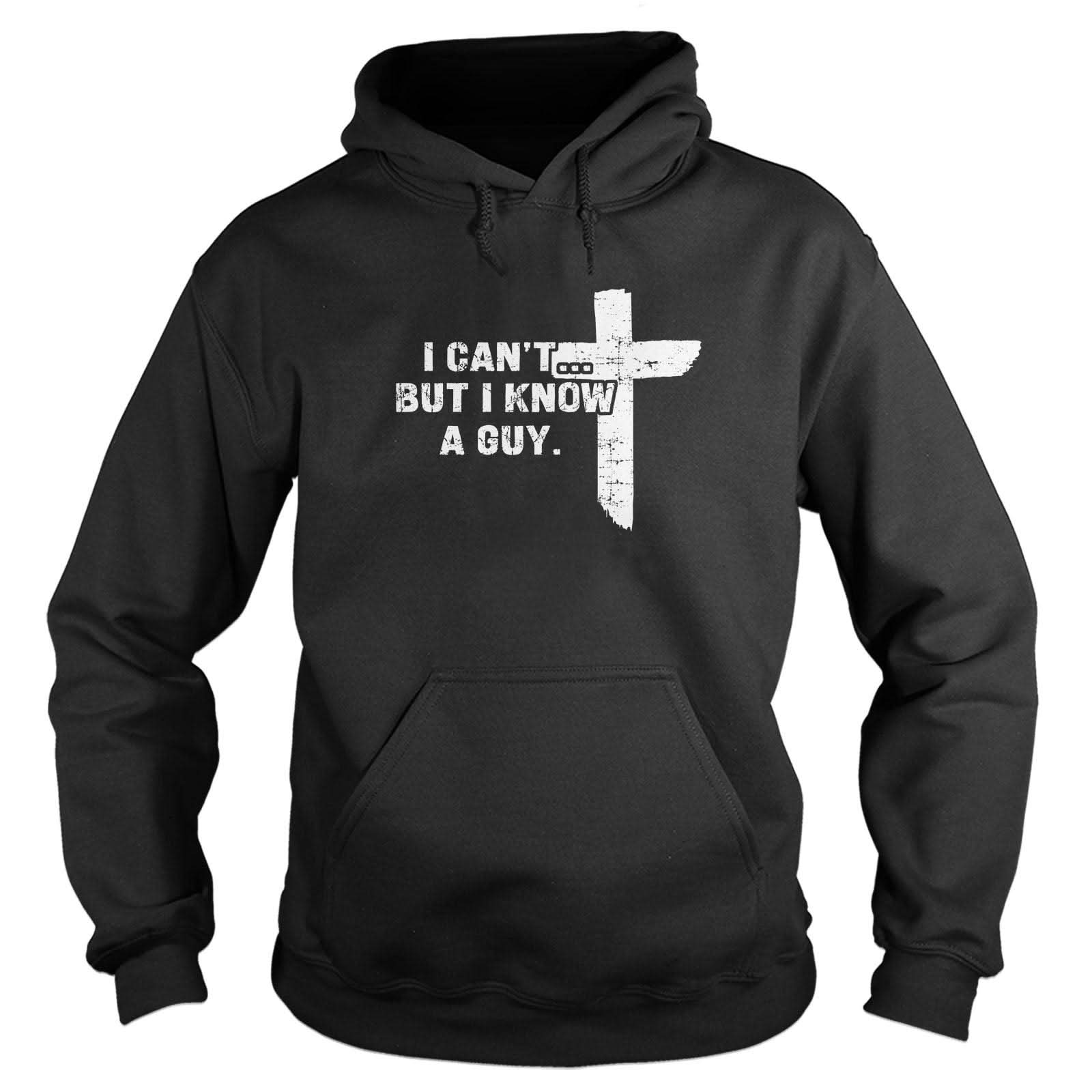 Our True God Apparel Hoodie / Black / S I Can't But I Know A Guy