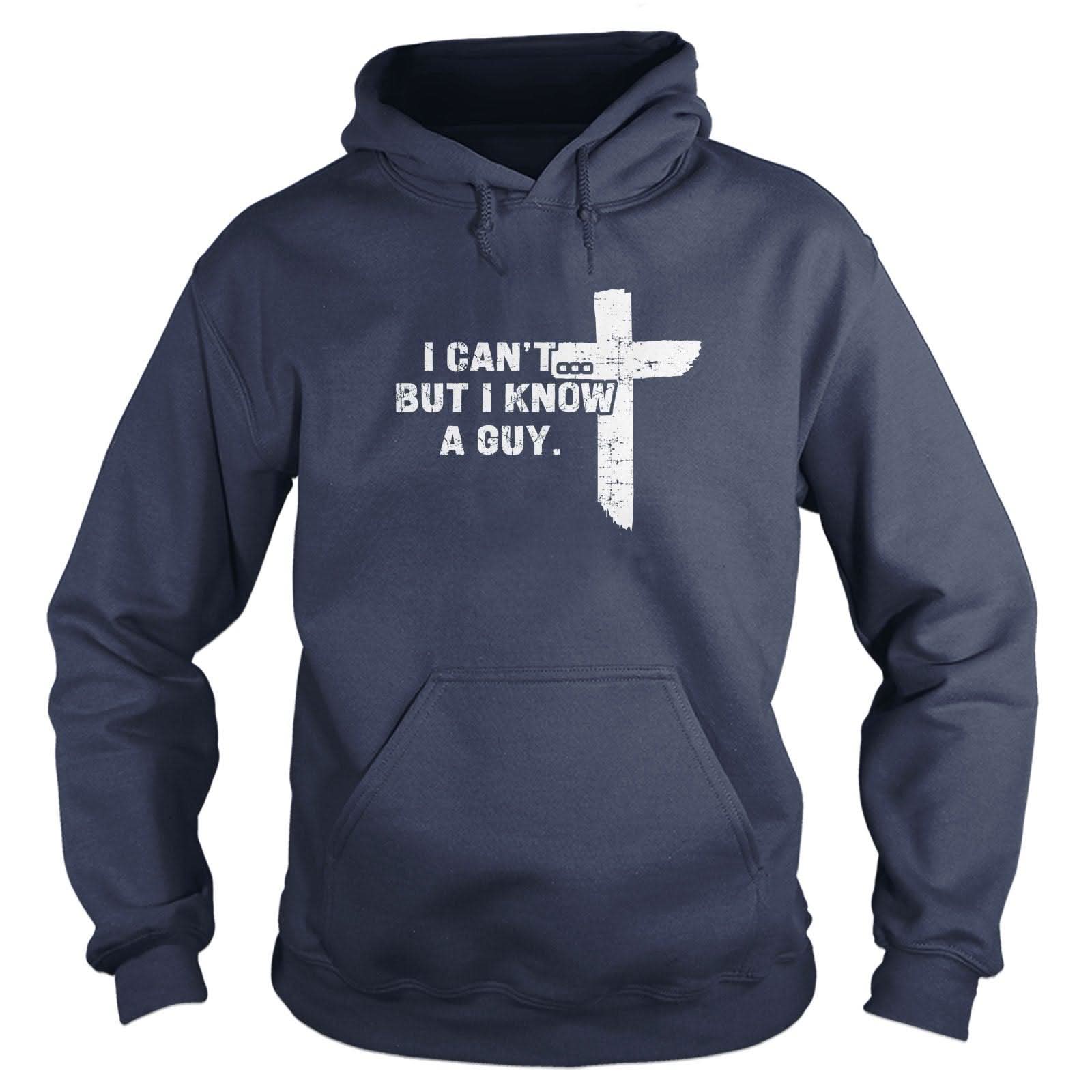 Our True God Apparel Hoodie / Navy / S I Can't But I Know A Guy