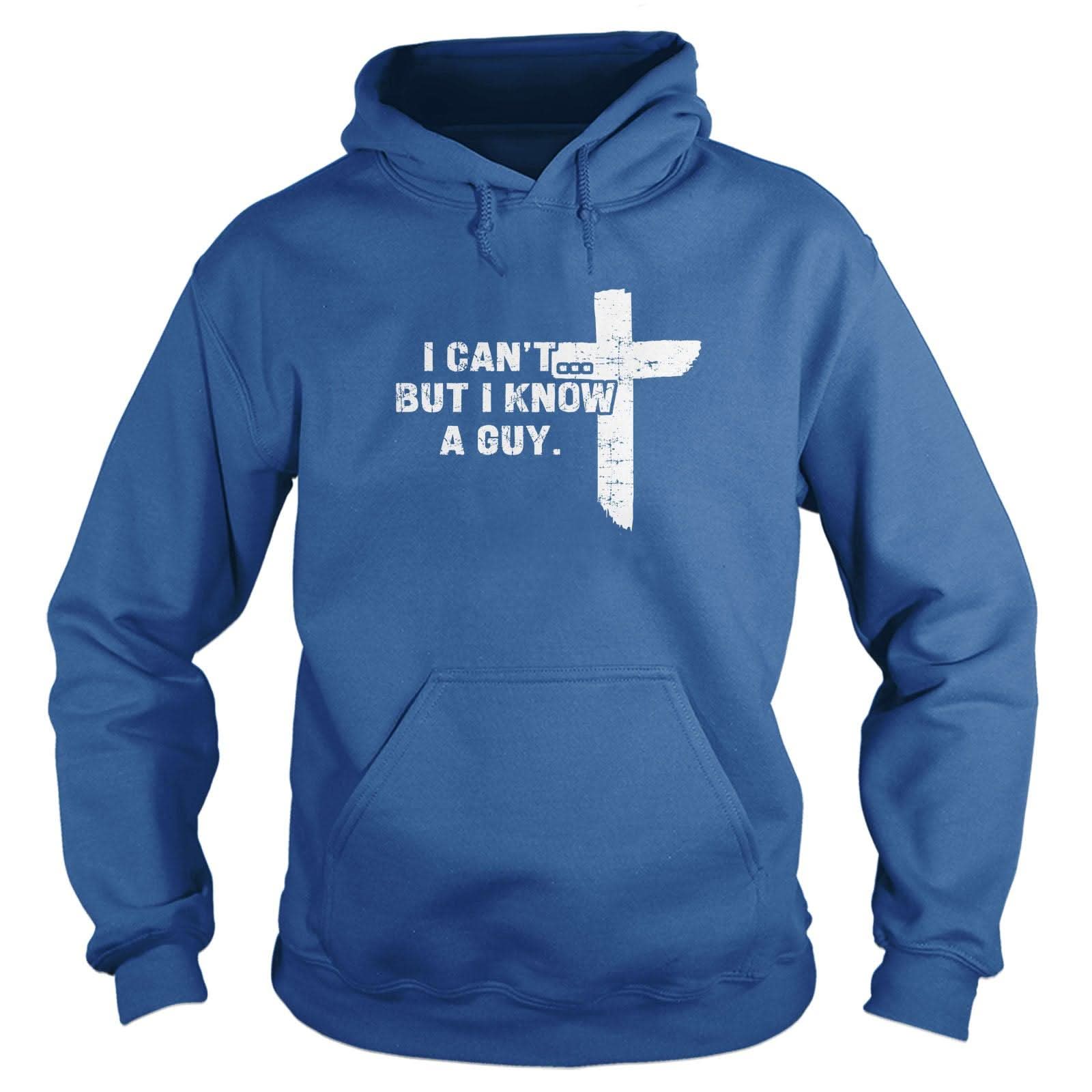 Our True God Apparel Hoodie / Royal Blue / S I Can't But I Know A Guy