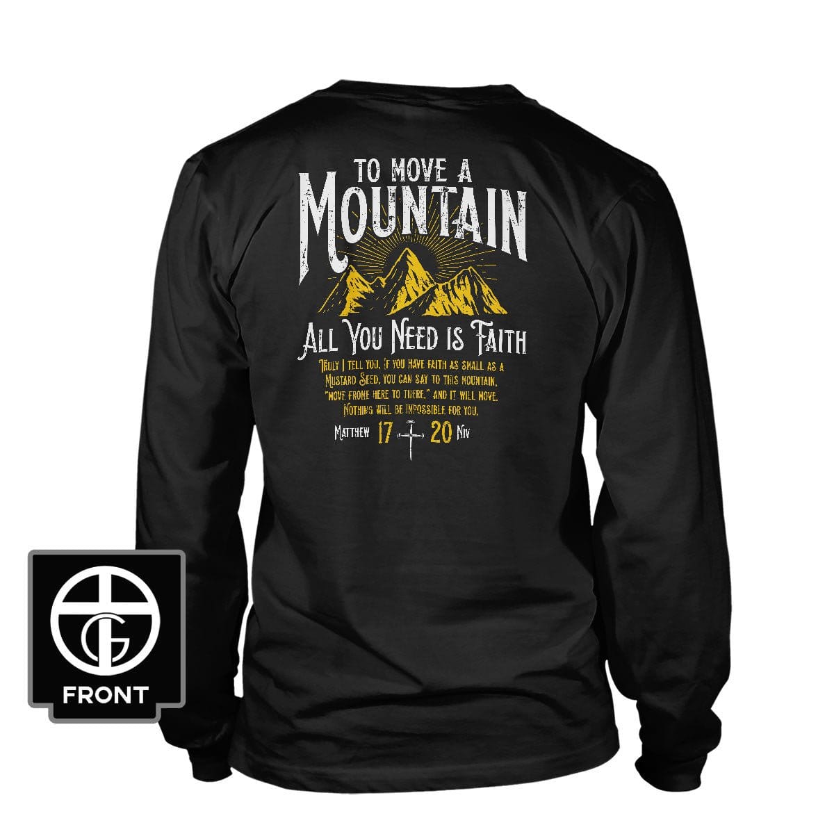 Our True God Apparel Long Sleeves / Black / S To Move A Mountain, All You Need Is Faith Long Sleeve T-Shirt (Back Print)