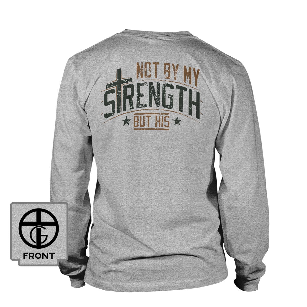 Our True God Apparel Long Sleeves / Grey / S Not By My Strength But His Long Sleeve T-Shirt (Back Print)