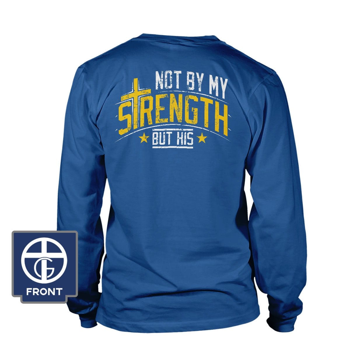 Our True God Apparel Long Sleeves / Royal Blue / S Not By My Strength But His Long Sleeve T-Shirt (Back Print)