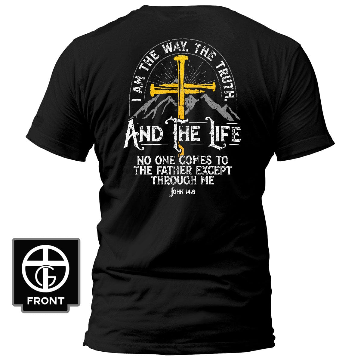 Our True God Apparel T-Shirt / Black / S I am the Way, The Truth, And the Life - John 14:6 T-Shirt